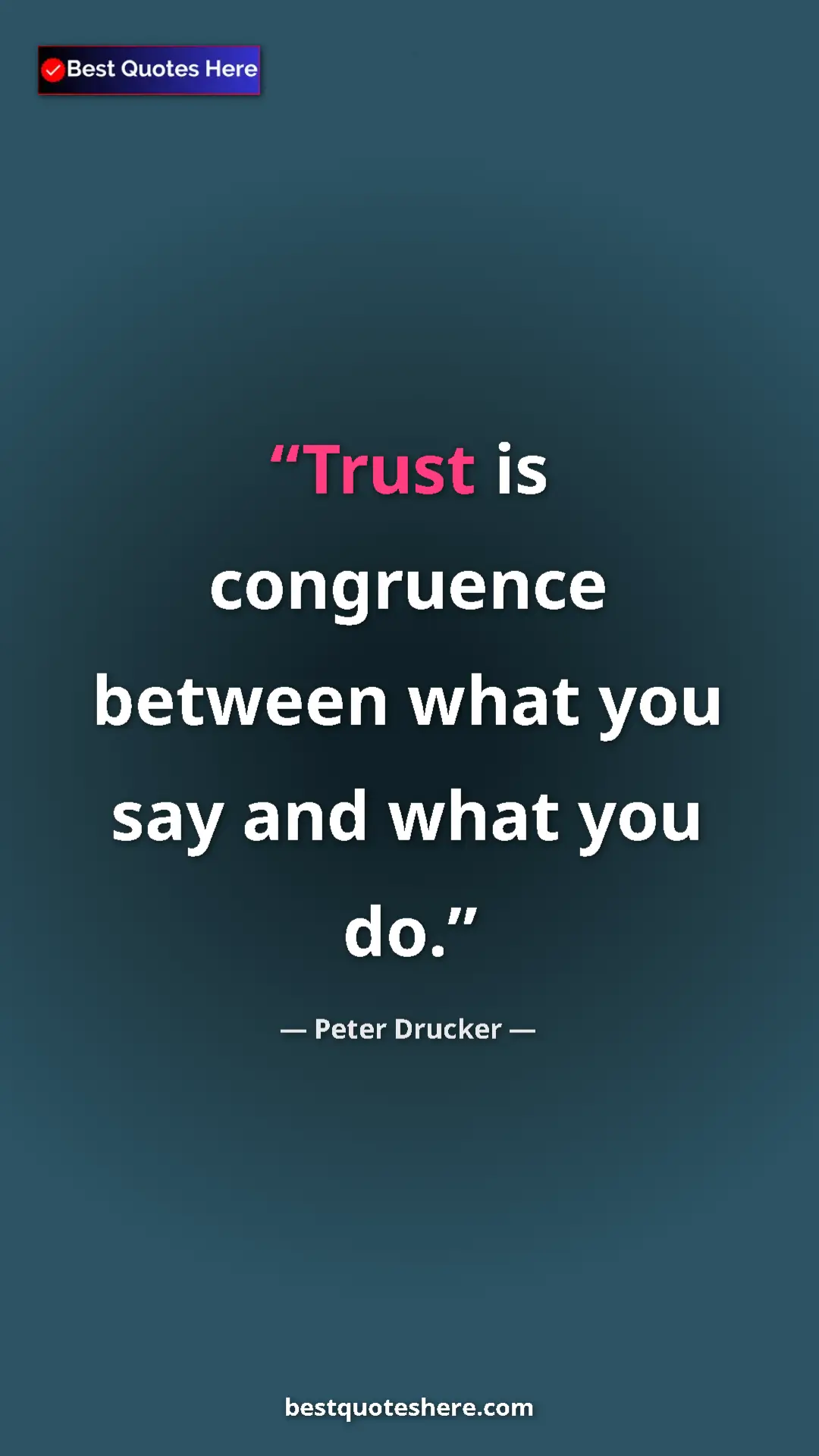Pinterest quote poster by Peter Drucker: "Trust is congruence between what you say and what you do."