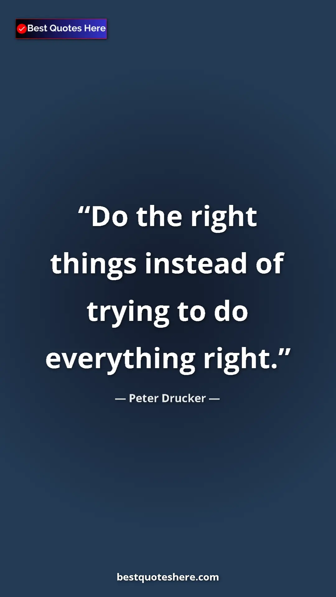 Pinterest quote poster by Peter Drucker: "Do the right things instead of trying to do everything..."