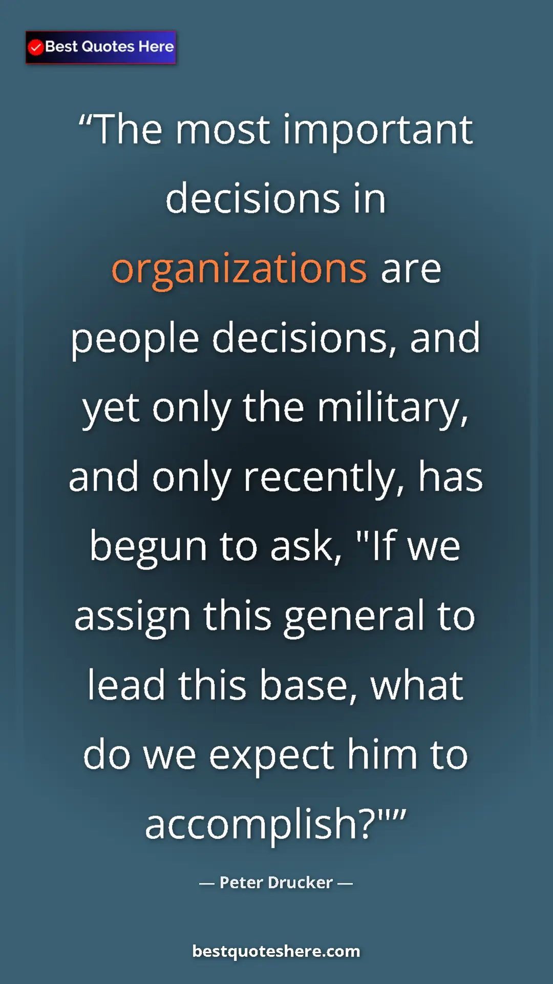 Pinterest quote poster by Peter Drucker: "The most important decisions in organizations are people..."
