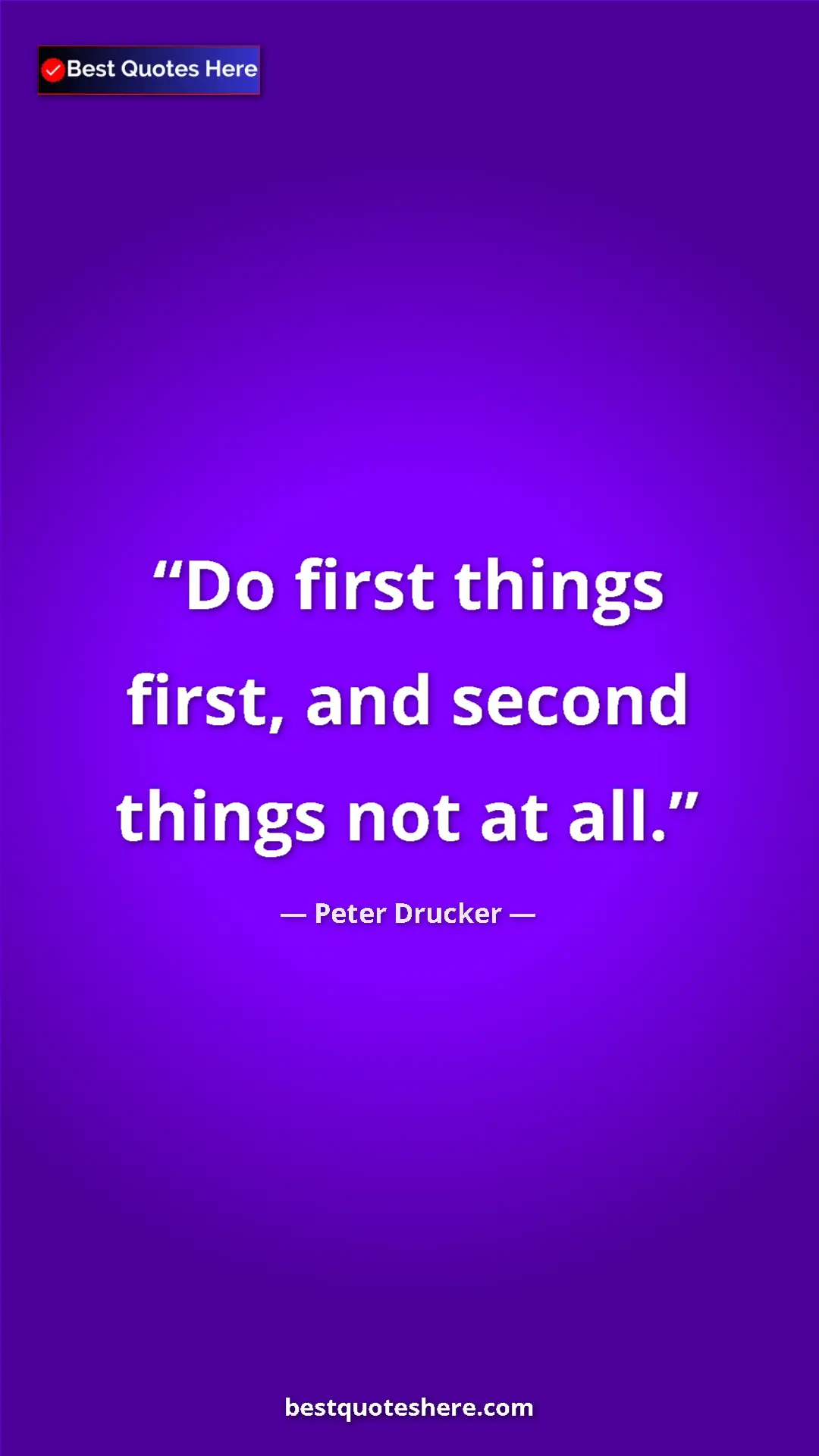 Pinterest quote poster by Peter Drucker: "Do first things first, and second things not at all."