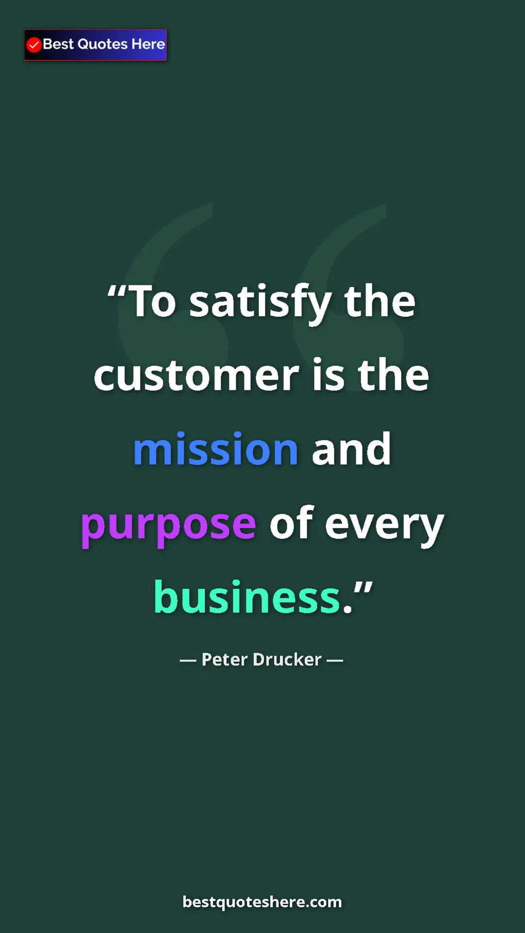 Pinterest quote poster by Peter Drucker: "To satisfy the customer is the mission and purpose of every..."