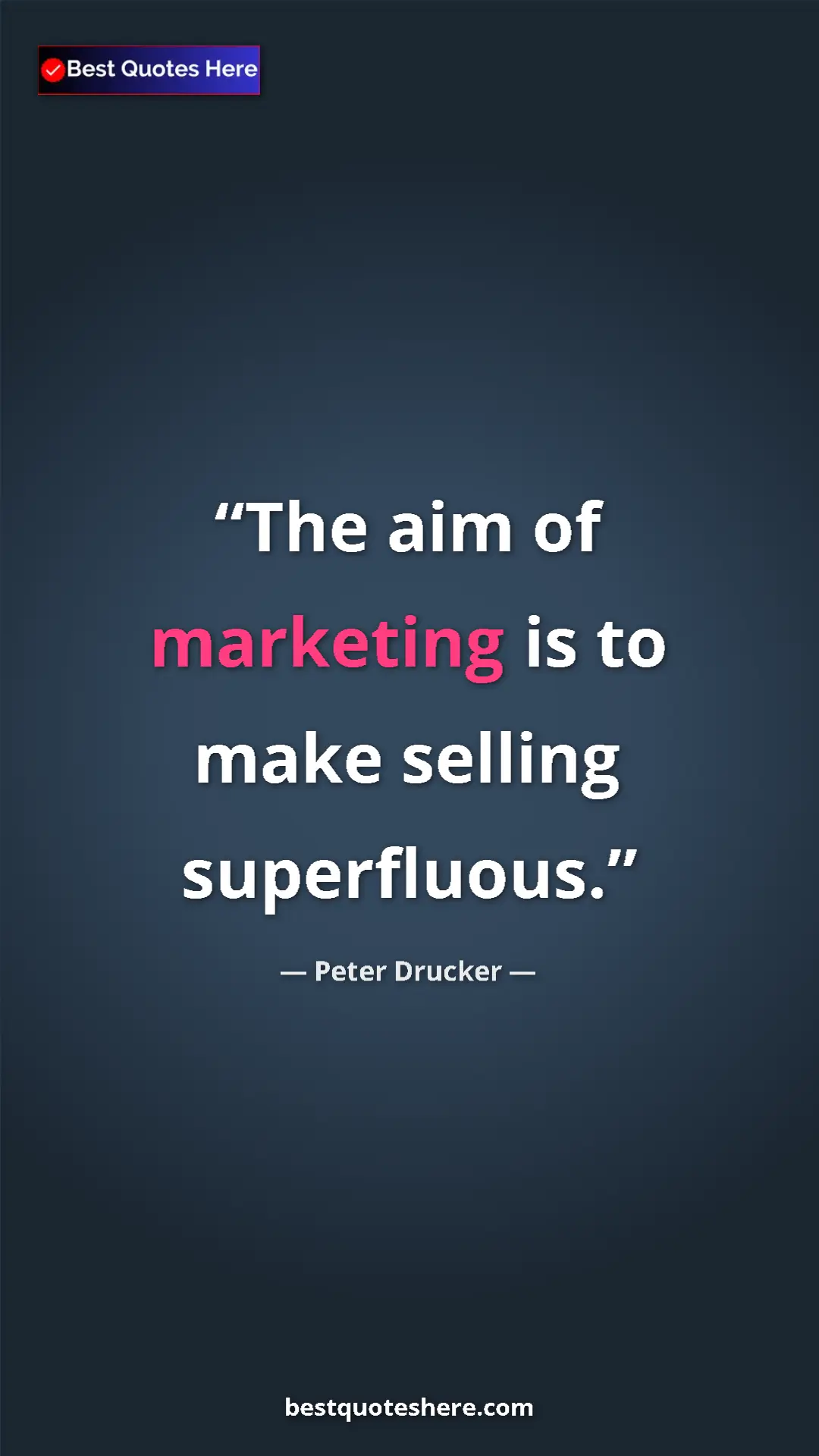 Pinterest quote poster by Peter Drucker: "The aim of marketing is to make selling superfluous."
