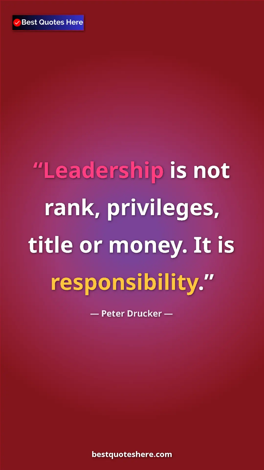 Pinterest quote poster by Peter Drucker: "Leadership is not rank, privileges, title or money. It is..."