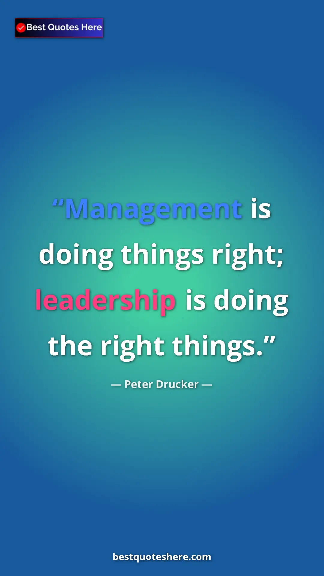 Pinterest quote poster by Peter Drucker: "Management is doing things right; leadership is doing the..."