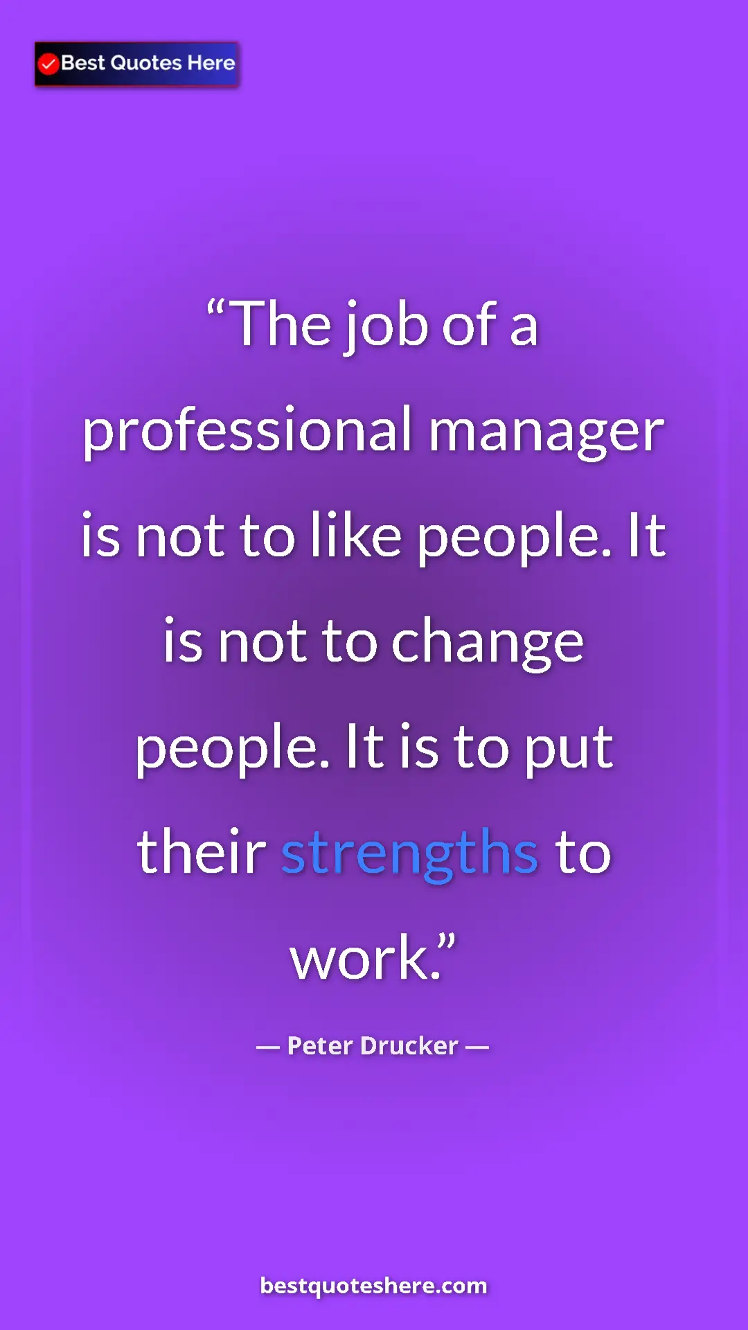 Pinterest quote poster by Peter Drucker: "The job of a professional manager is not to like people. It..."