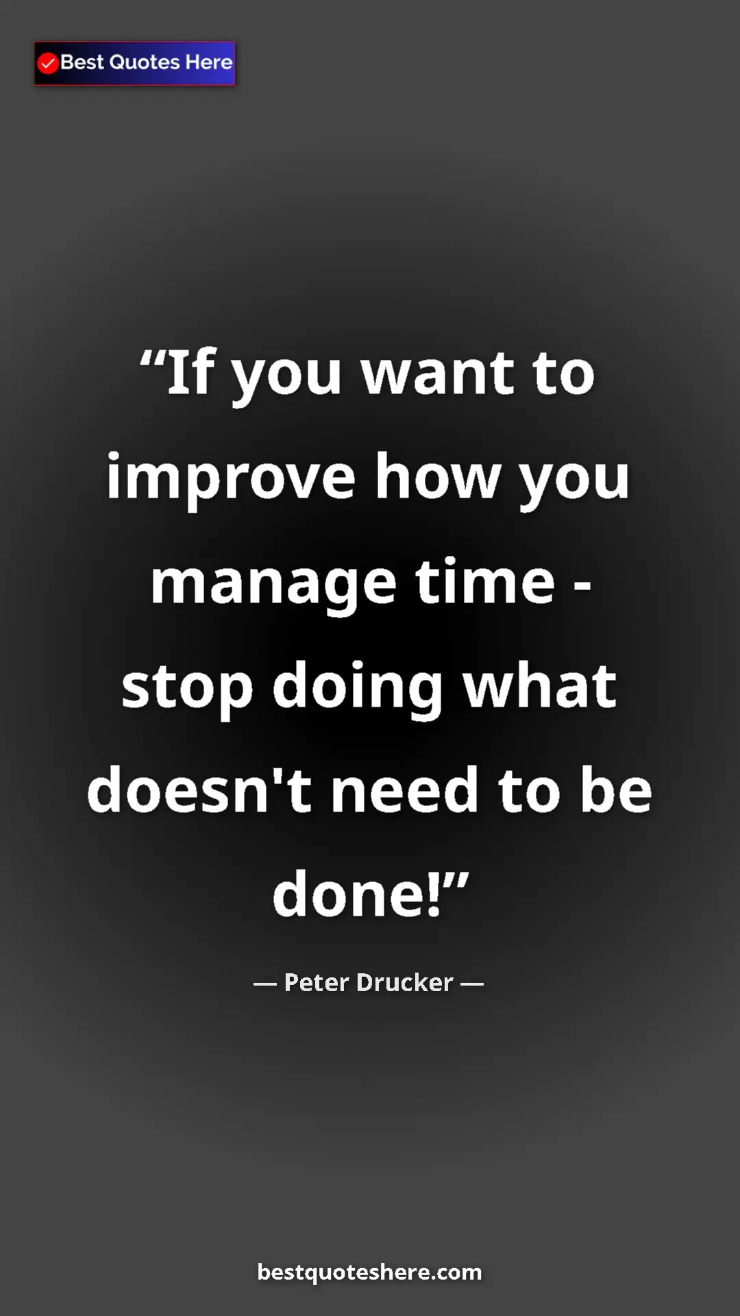Pinterest quote poster by Peter Drucker: "If you want to improve how you manage time - stop doing..."