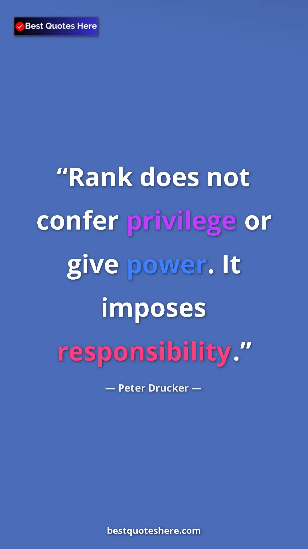 Pinterest quote poster by Peter Drucker: "Rank does not confer privilege or give power. It imposes..."