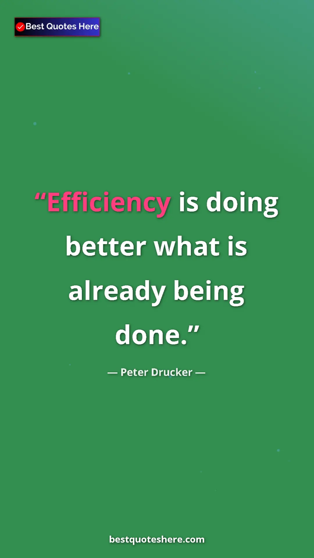 Pinterest quote poster by Peter Drucker: "Efficiency is doing better what is already being done."