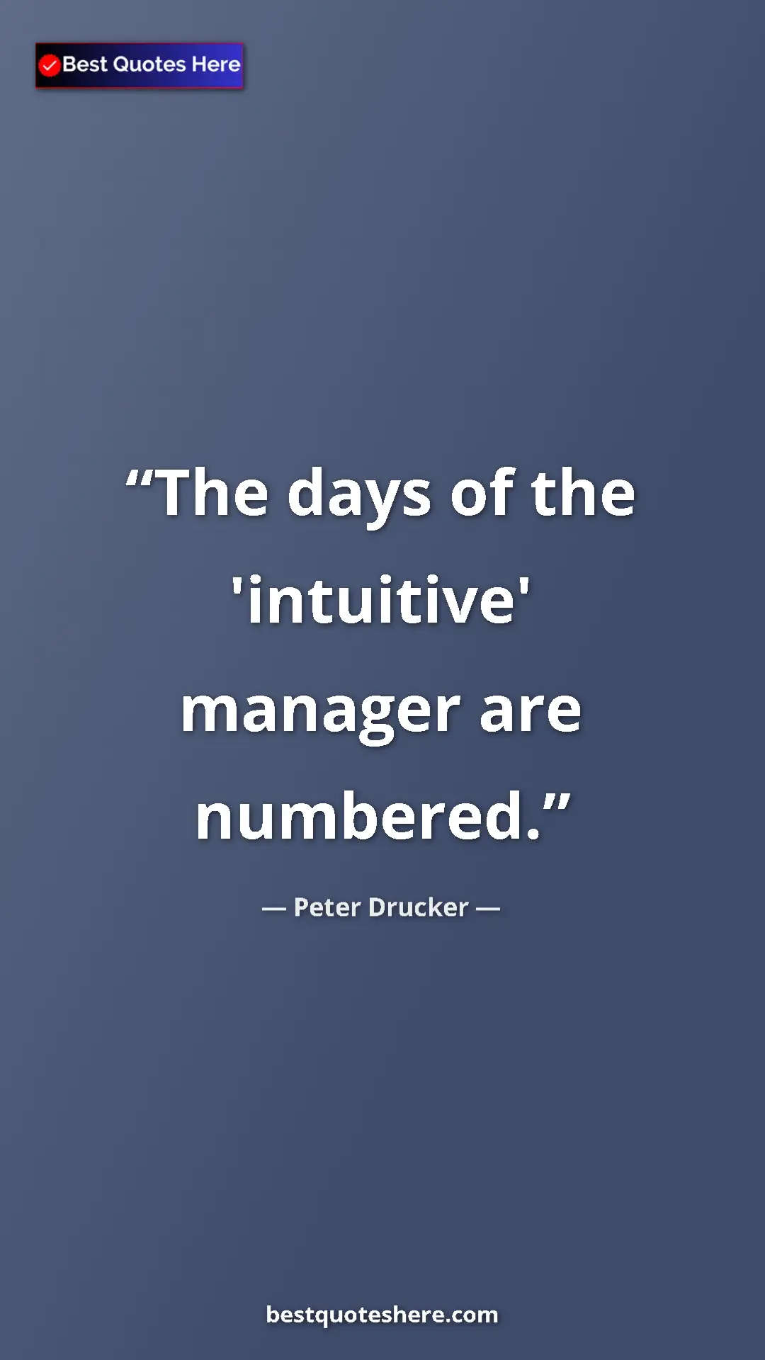 Pinterest quote poster by Peter Drucker: "The days of the 'intuitive' manager are numbered."