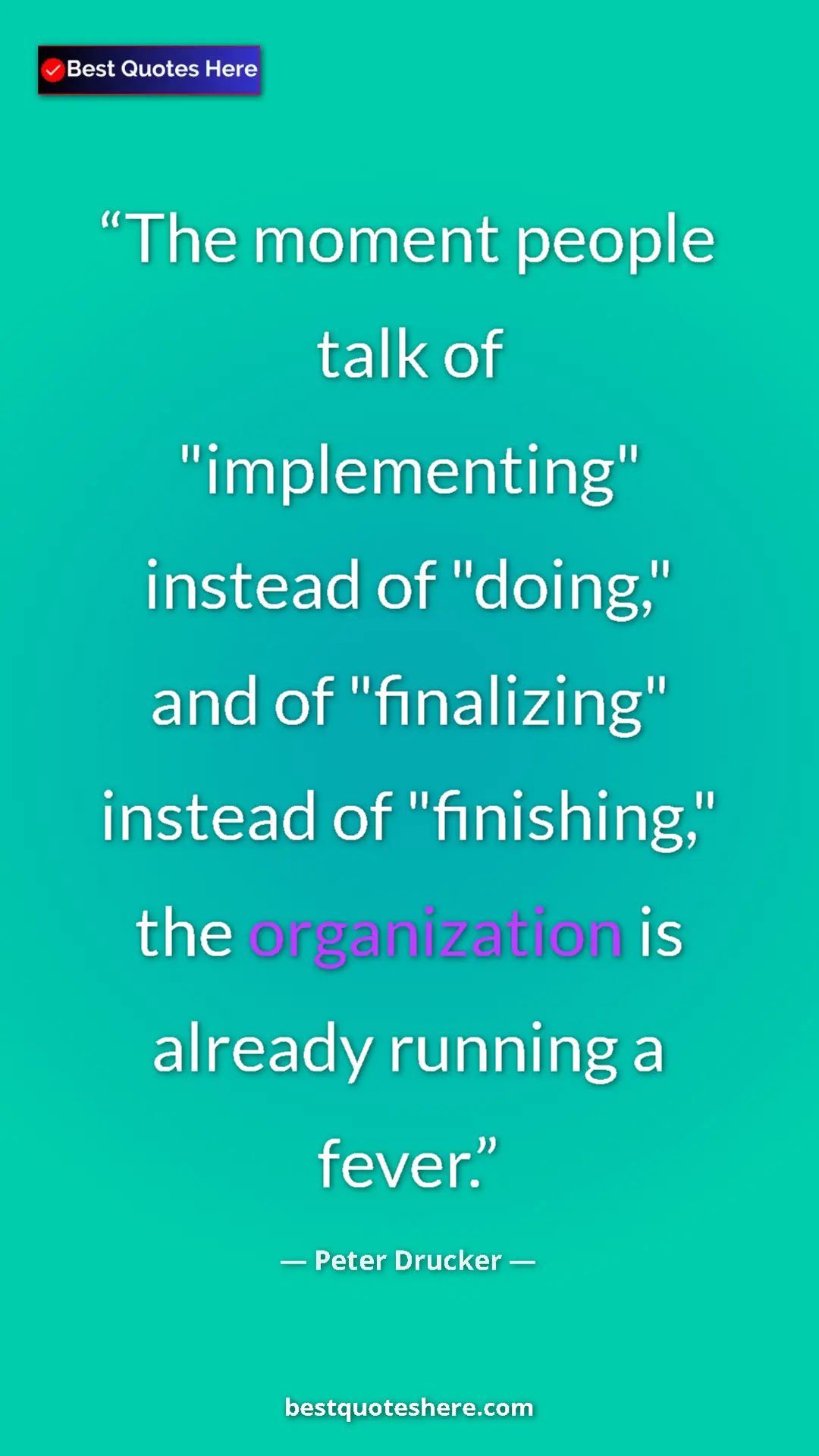 Pinterest quote poster by Peter Drucker: "The moment people talk of "implementing" instead of..."