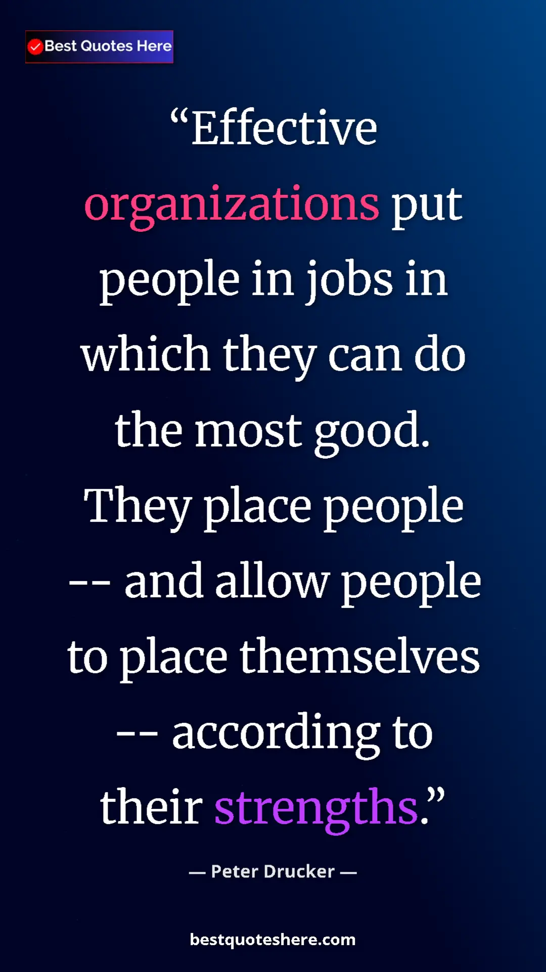 Pinterest quote poster by Peter Drucker: "Effective organizations put people in jobs in which they..."