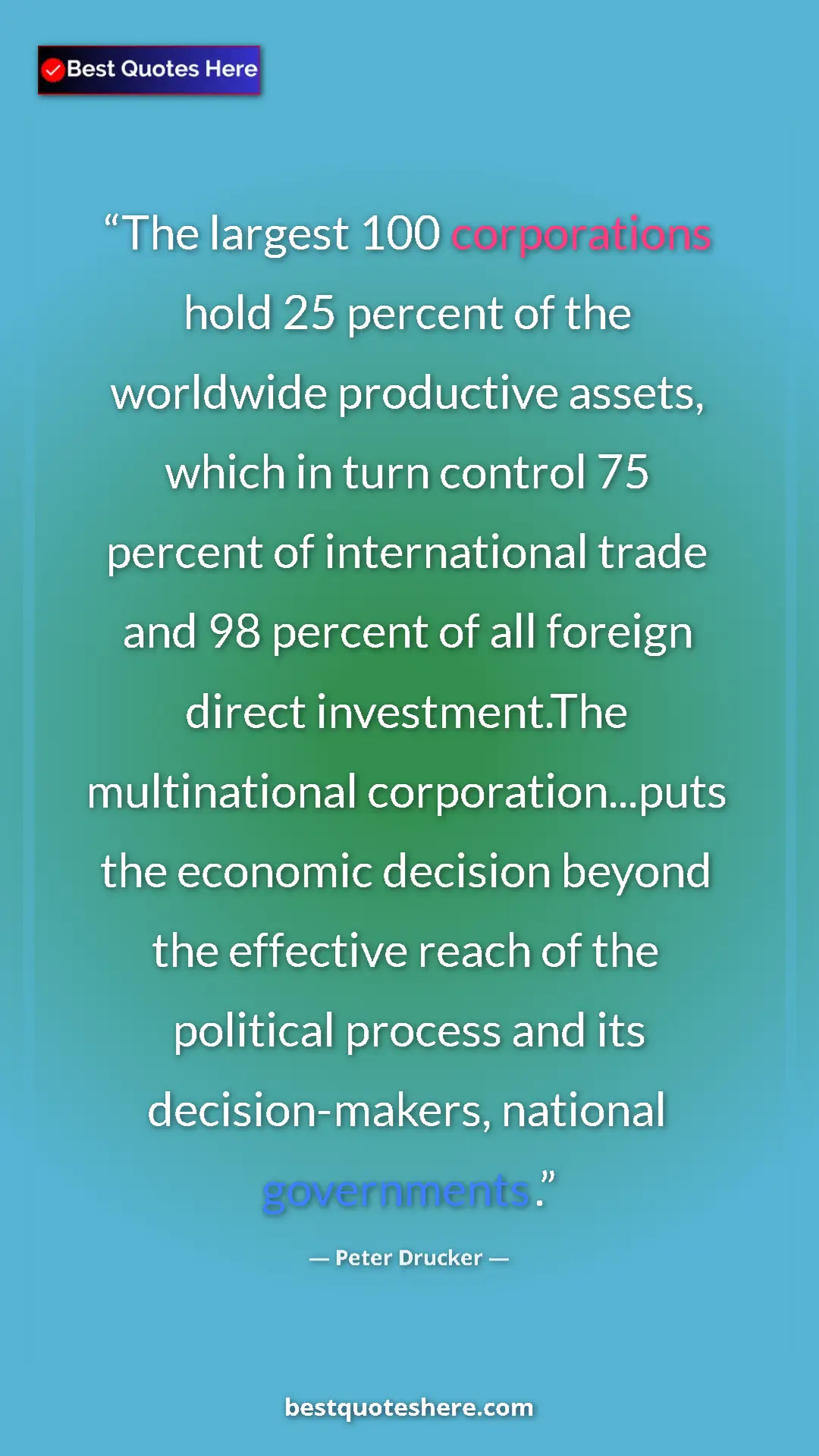 Peter Drucker Quote Card: "The largest 100 corporations hold 25 percent of the..." Pinterest quote poster by Peter Drucker: "The largest 100 corporations hold 25 percent of the..."