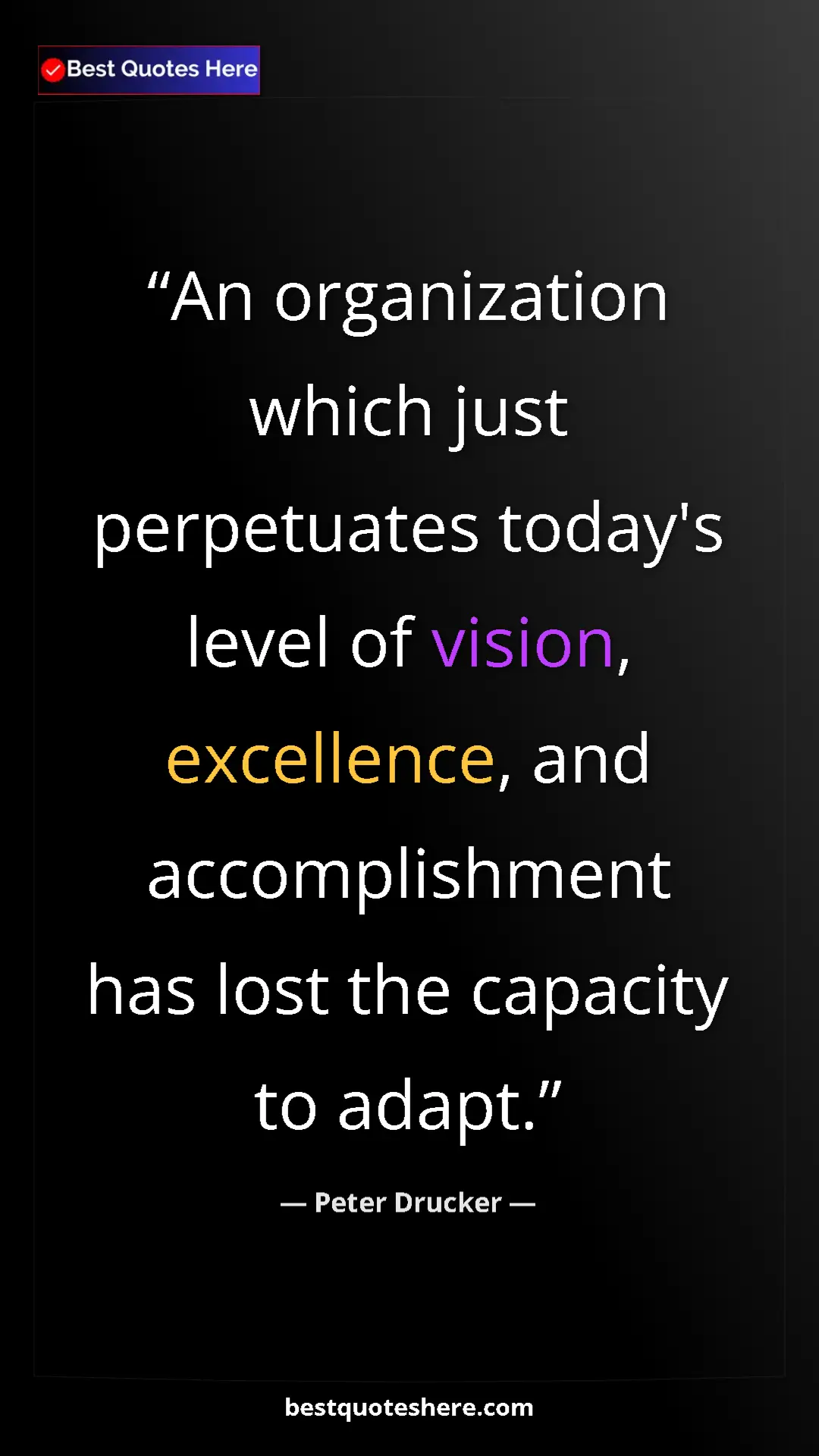 Pinterest quote poster by Peter Drucker: "An organization which just perpetuates today's level of..."