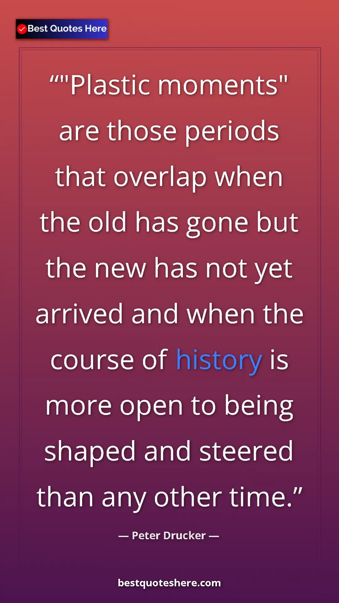 Pinterest quote poster by Peter Drucker: ""Plastic moments" are those periods that overlap when the..."