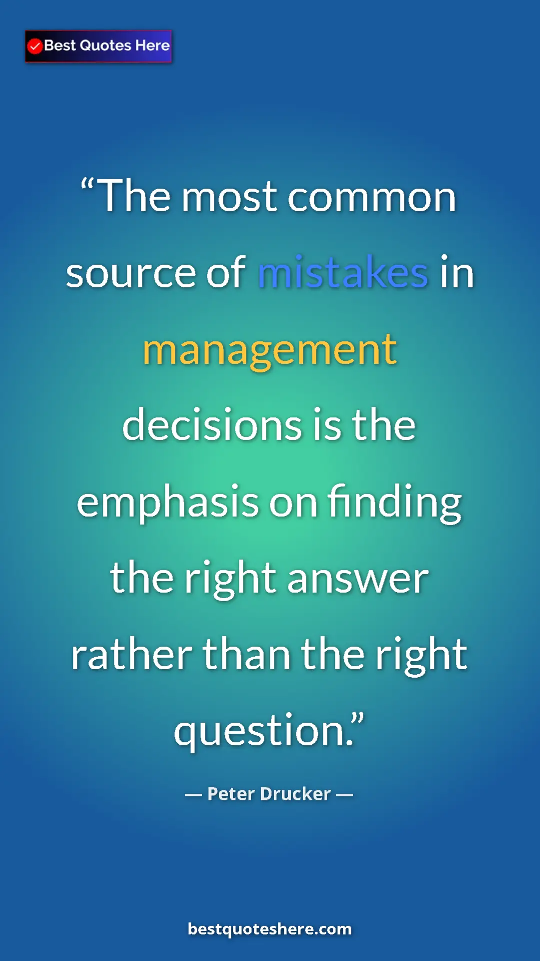 Pinterest quote poster by Peter Drucker: "The most common source of mistakes in management decisions..."