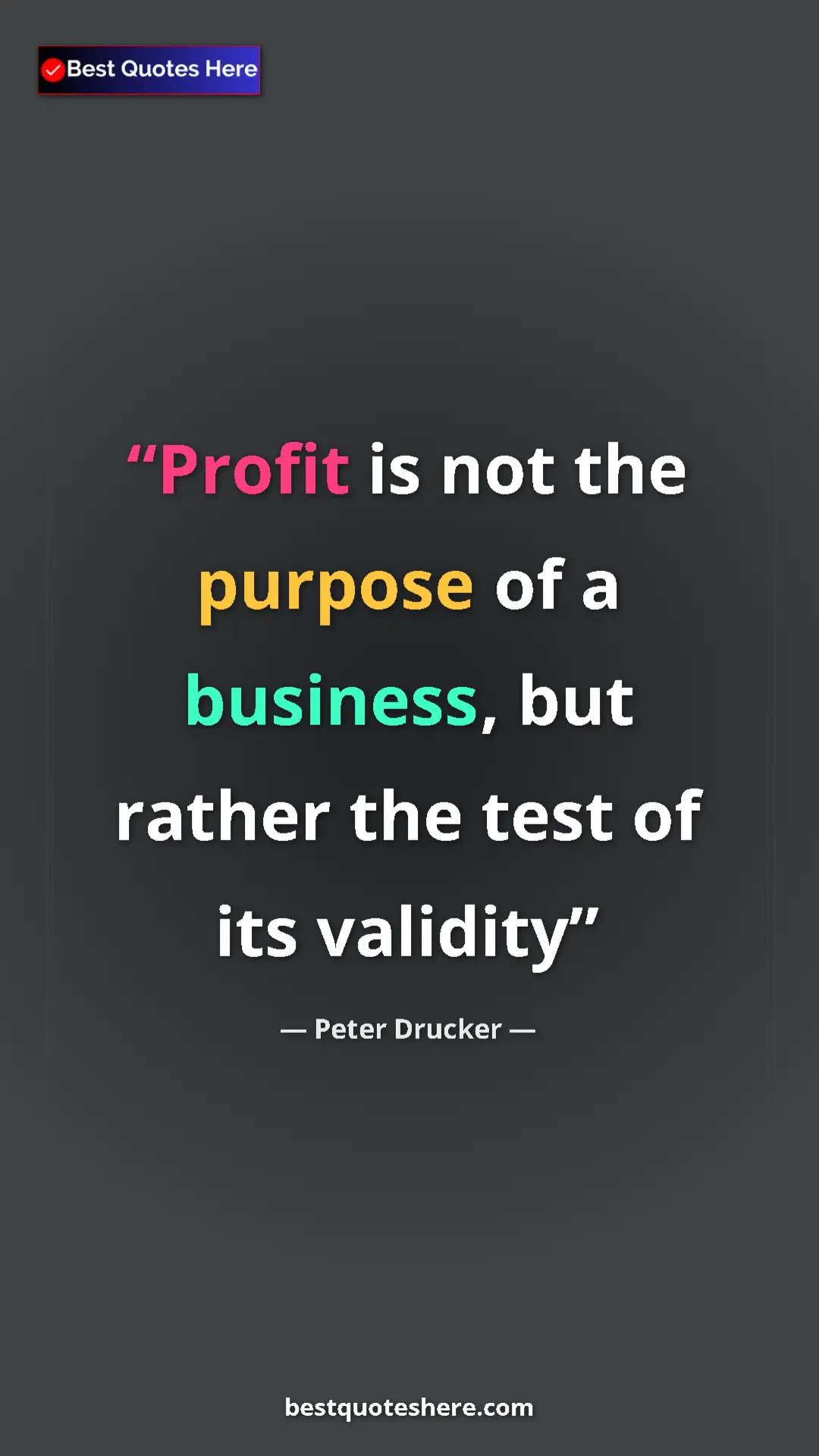 Pinterest quote poster by Peter Drucker: "Profit is not the purpose of a business, but rather the..."