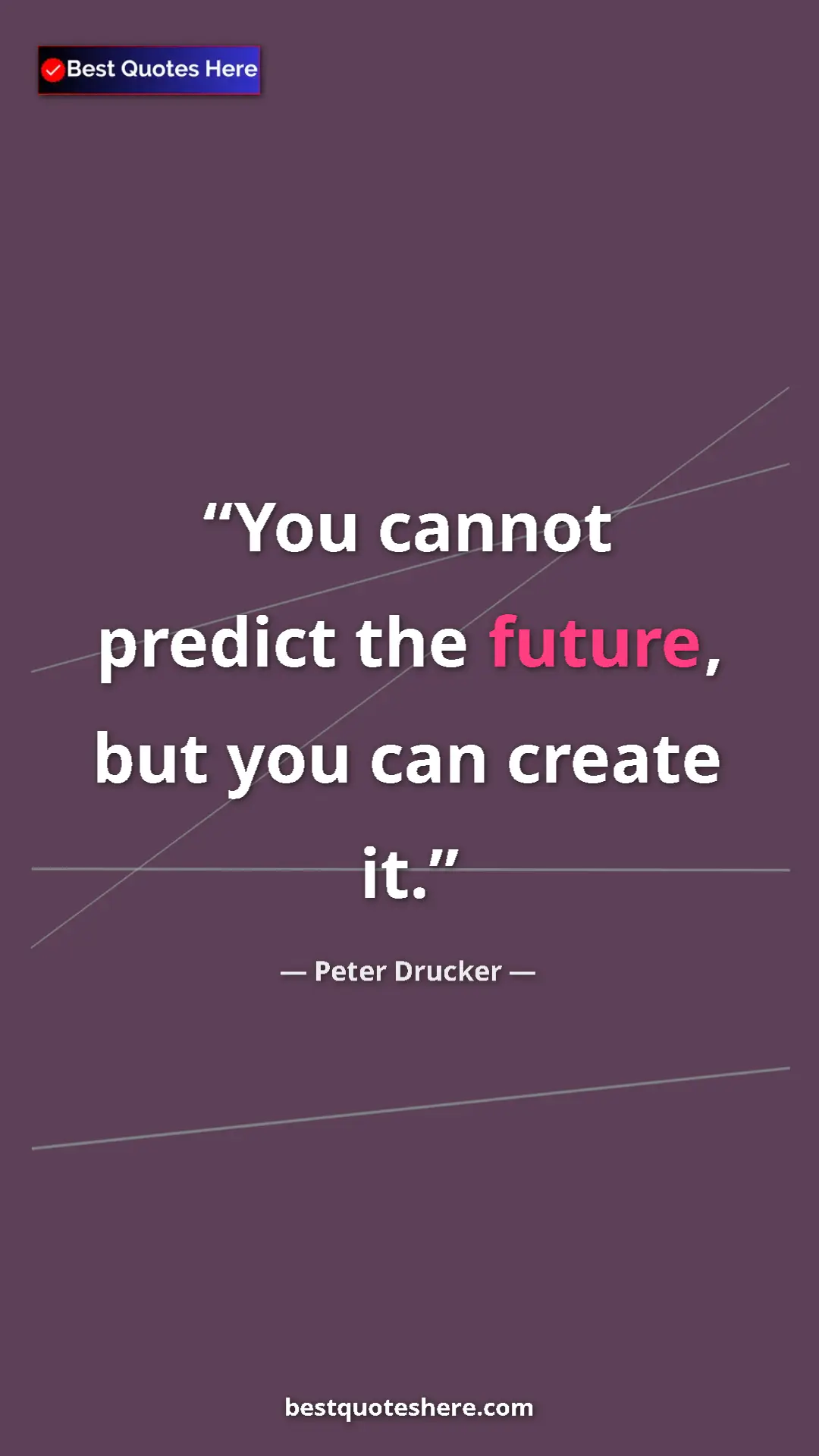 Pinterest quote poster by Peter Drucker: "You cannot predict the future, but you can create it."