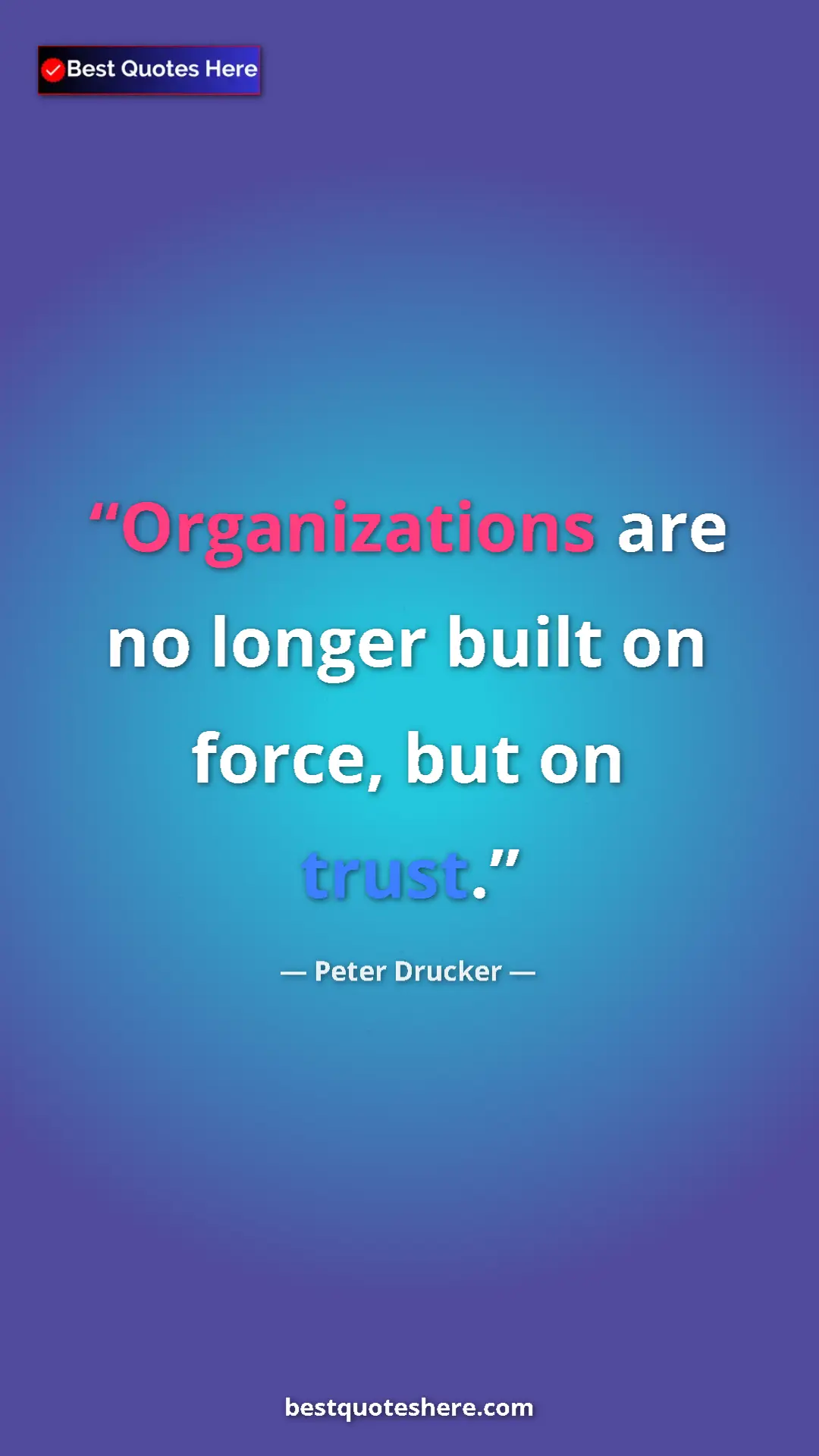 Pinterest quote poster by Peter Drucker: "Organizations are no longer built on force, but on trust."