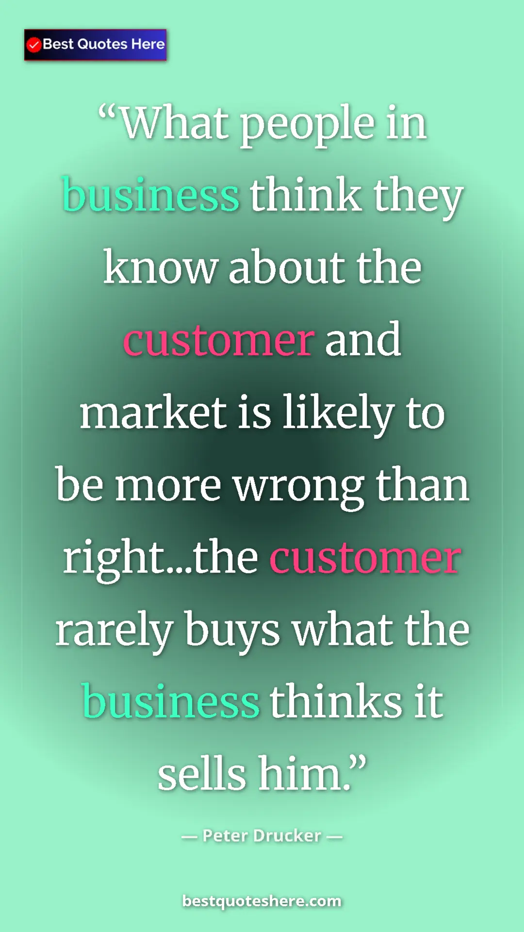Pinterest quote poster by Peter Drucker: "What people in business think they know about the customer a"