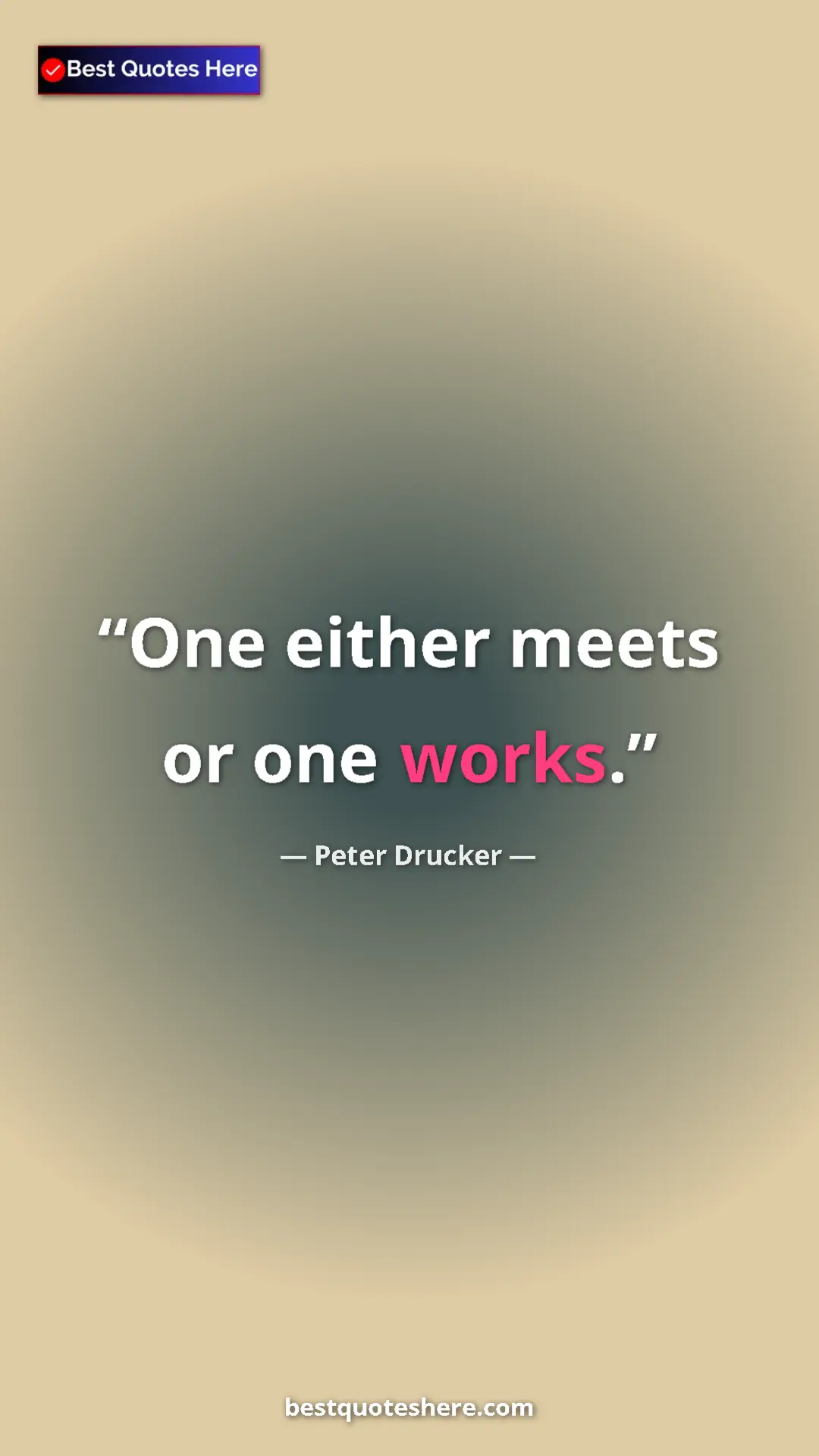 Pinterest quote poster by Peter Drucker: "One either meets or one works."