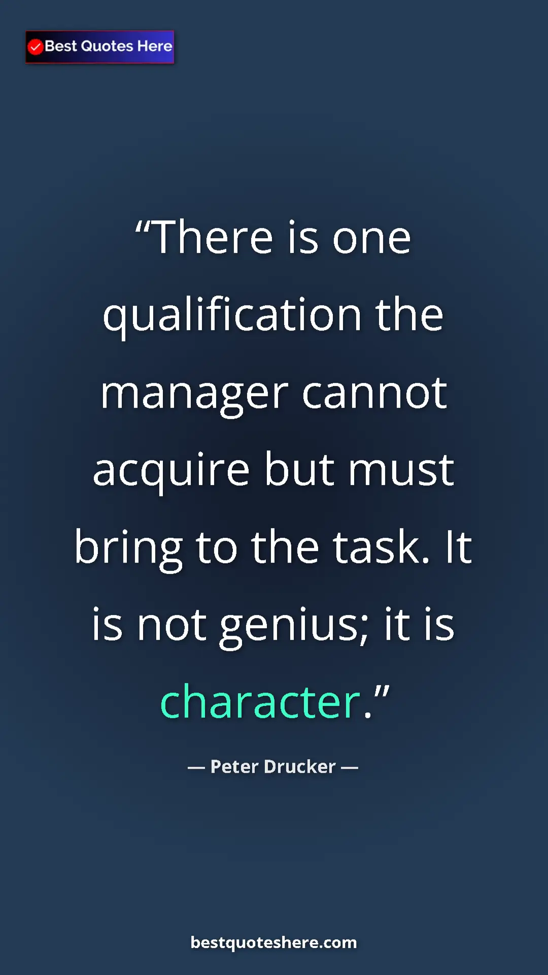 Pinterest quote poster by Peter Drucker: "There is one qualification the manager cannot acquire but..."