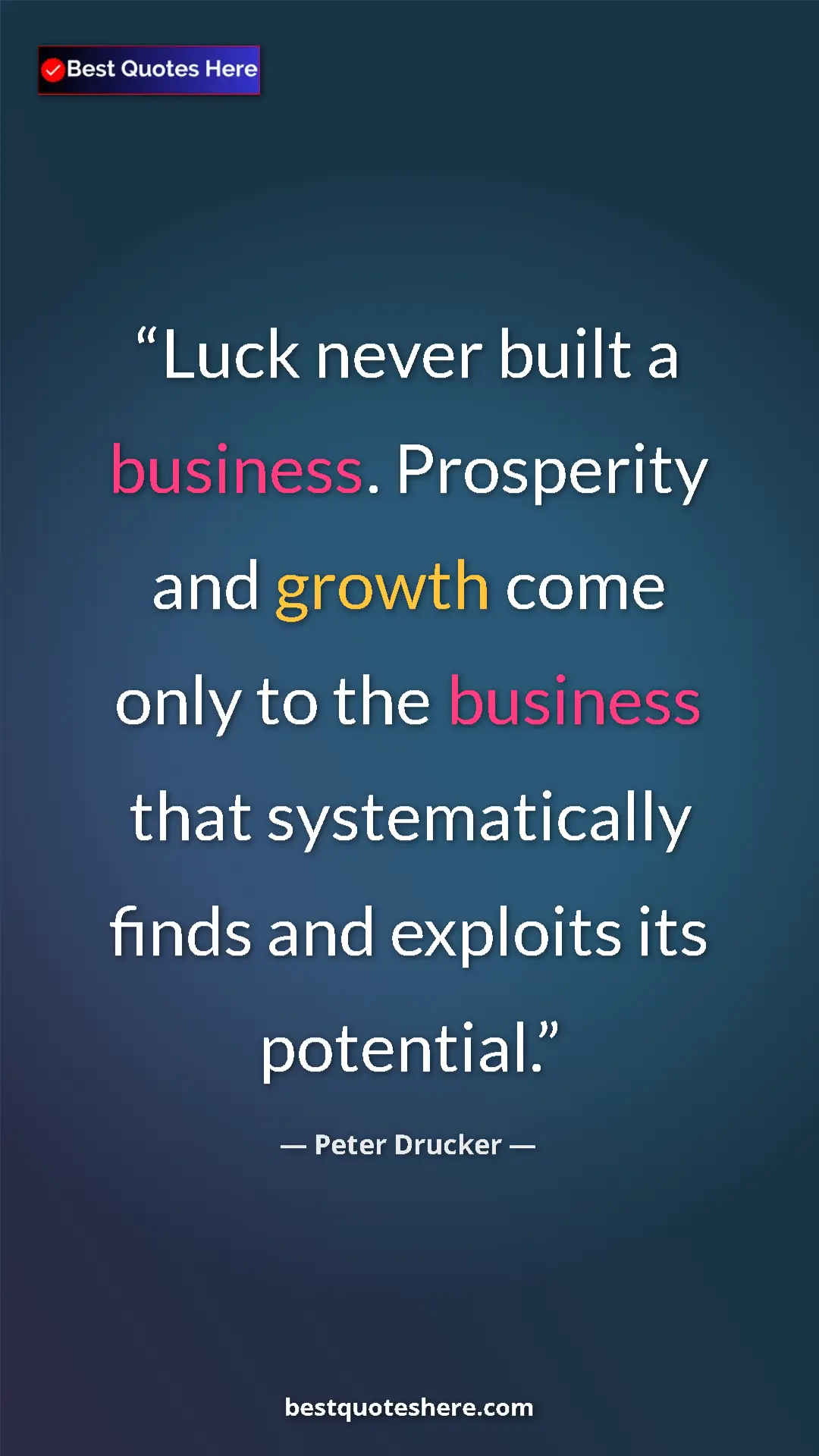 Pinterest quote poster by Peter Drucker: "Luck never built a business. Prosperity and growth come..."