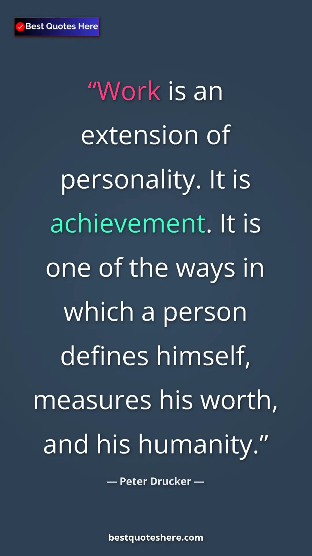 Pinterest quote poster by Peter Drucker: "Work is an extension of personality. It is achievement. It..."