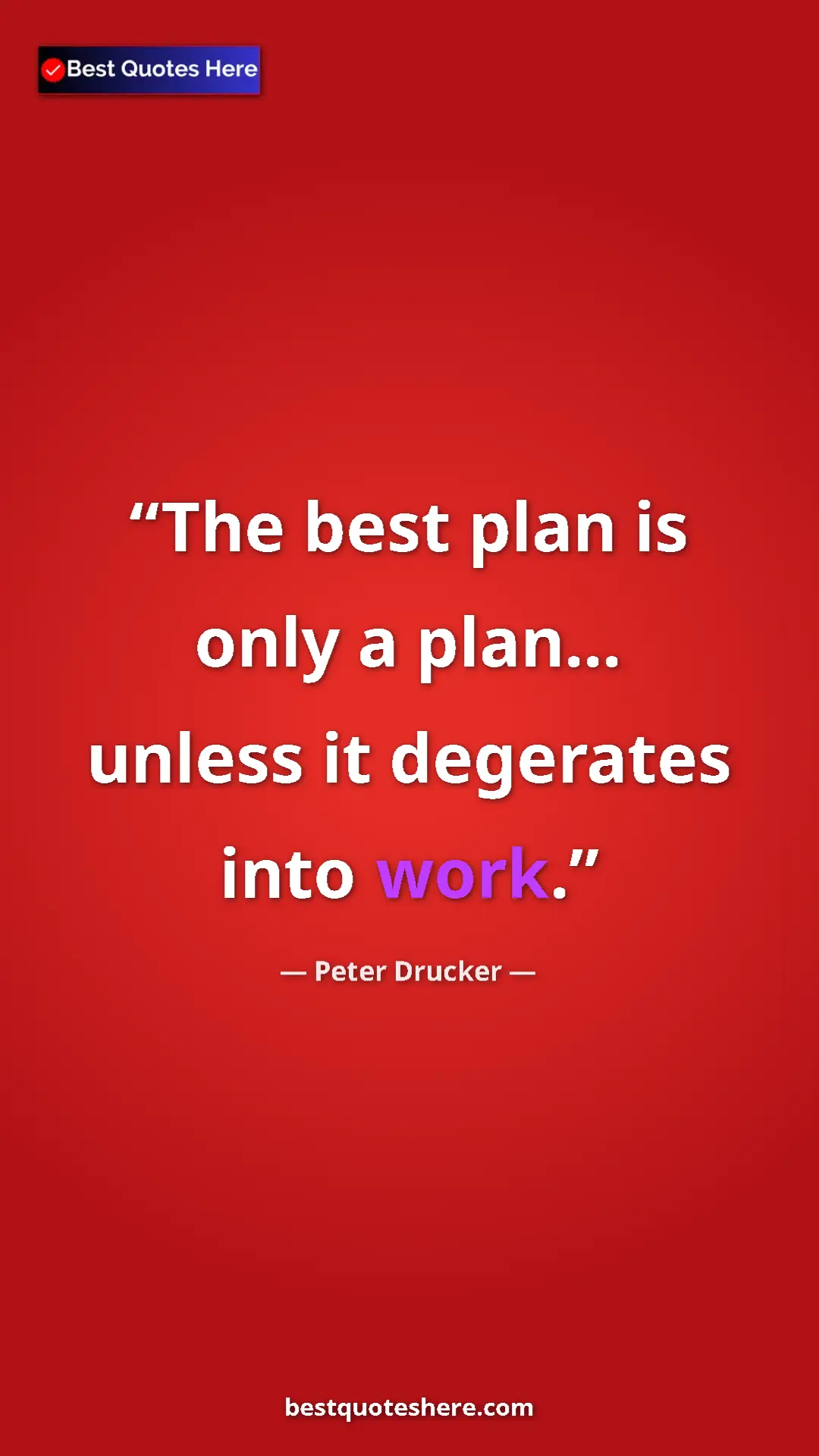 Pinterest quote poster by Peter Drucker: "The best plan is only a plan... unless it degerates into..."