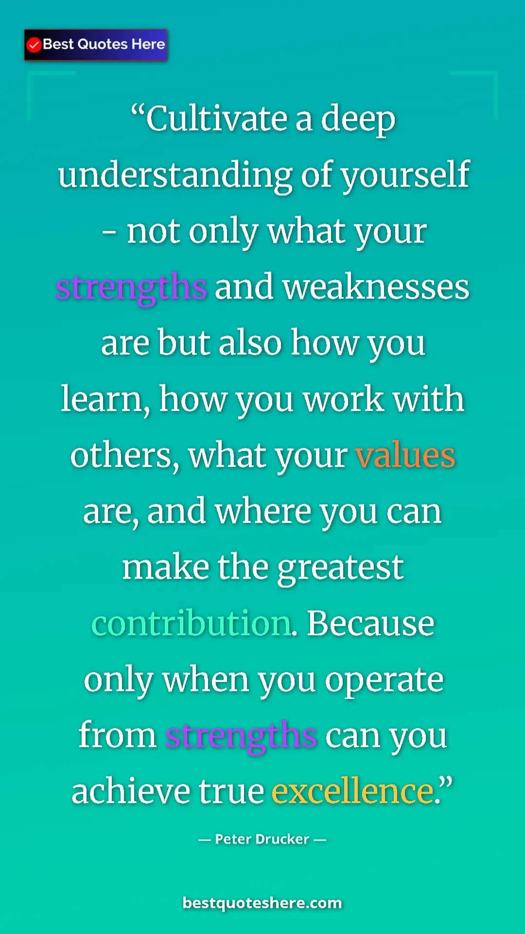 Peter Drucker Quote Card: "Cultivate a deep understanding of yourself - not only what y" Pinterest quote poster by Peter Drucker: "Cultivate a deep understanding of yourself - not only what y"