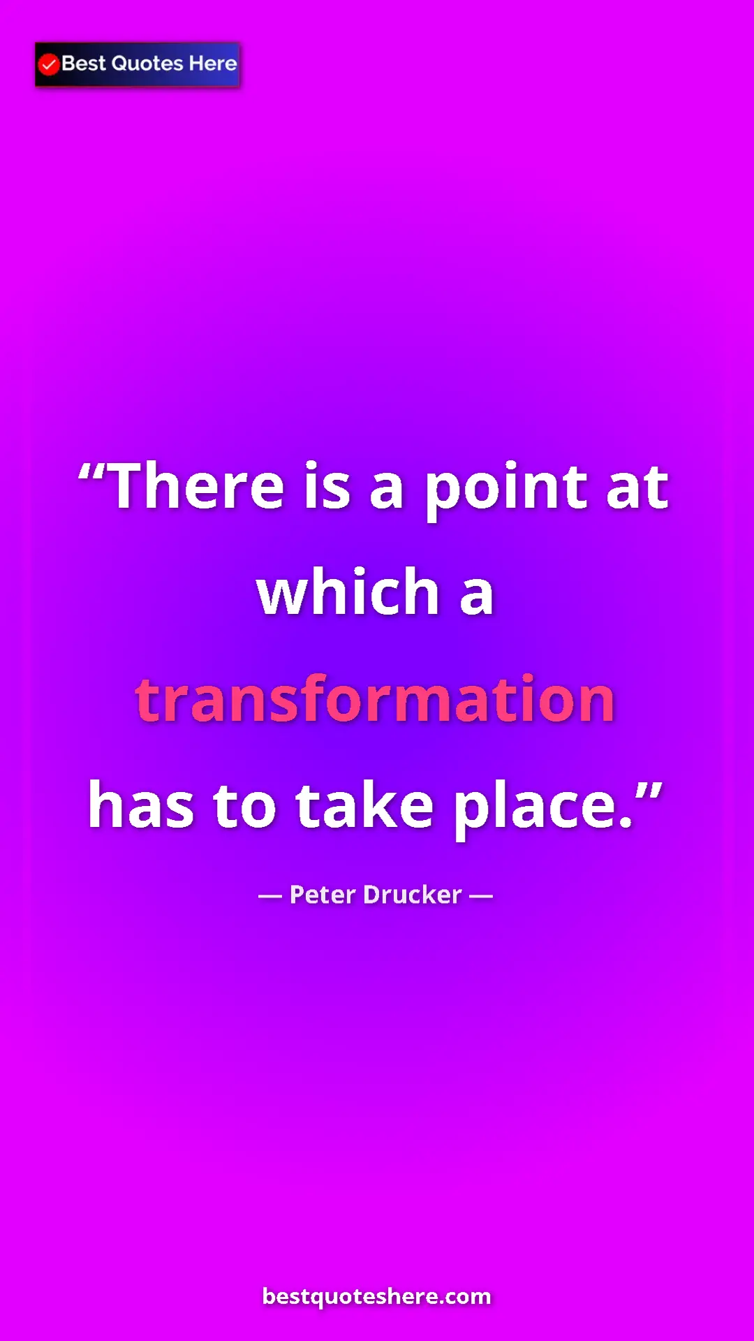 Pinterest quote poster by Peter Drucker: "There is a point at which a transformation has to take..."