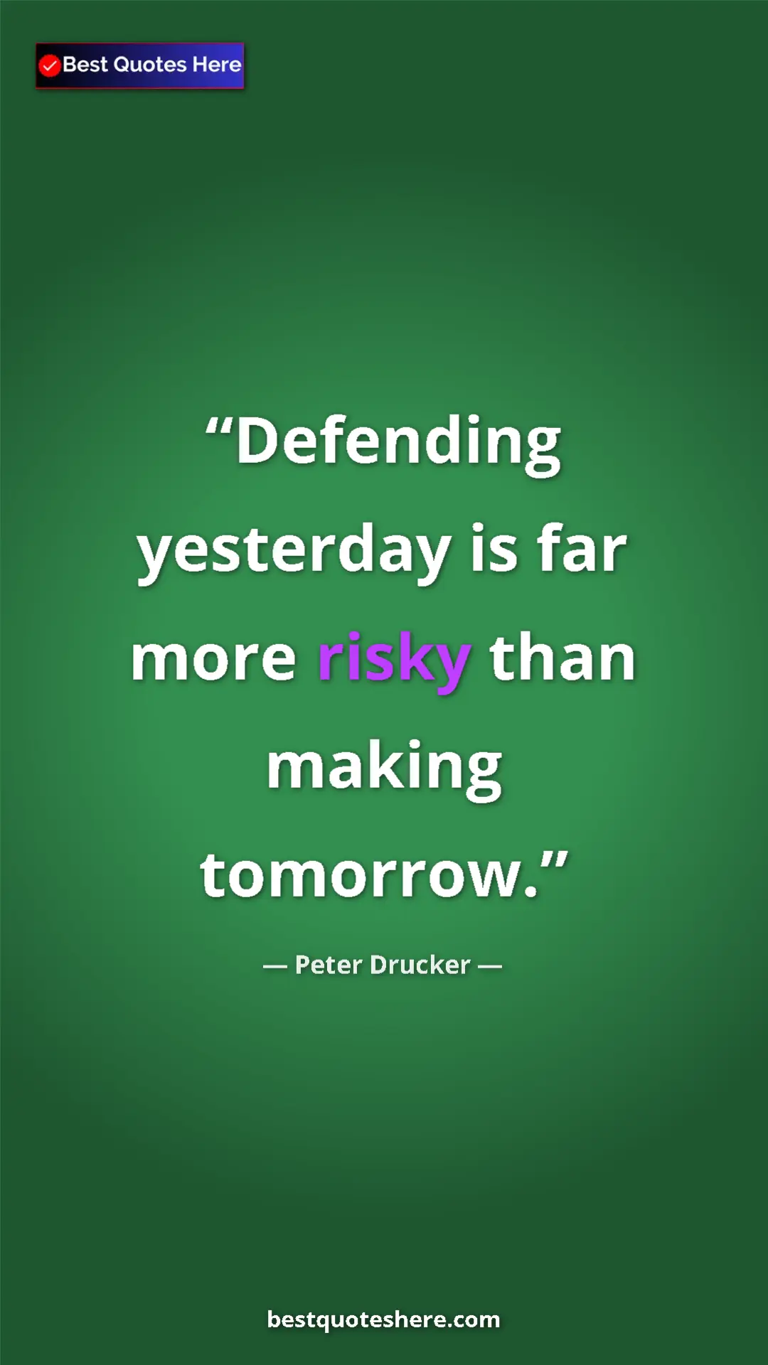Pinterest quote poster by Peter Drucker: "Defending yesterday is far more risky than making tomorrow."