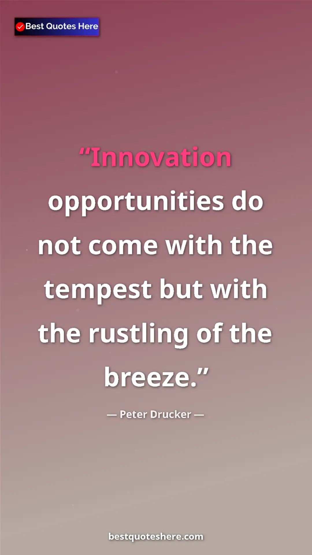 Pinterest quote poster by Peter Drucker: "Innovation opportunities do not come with the tempest but..."