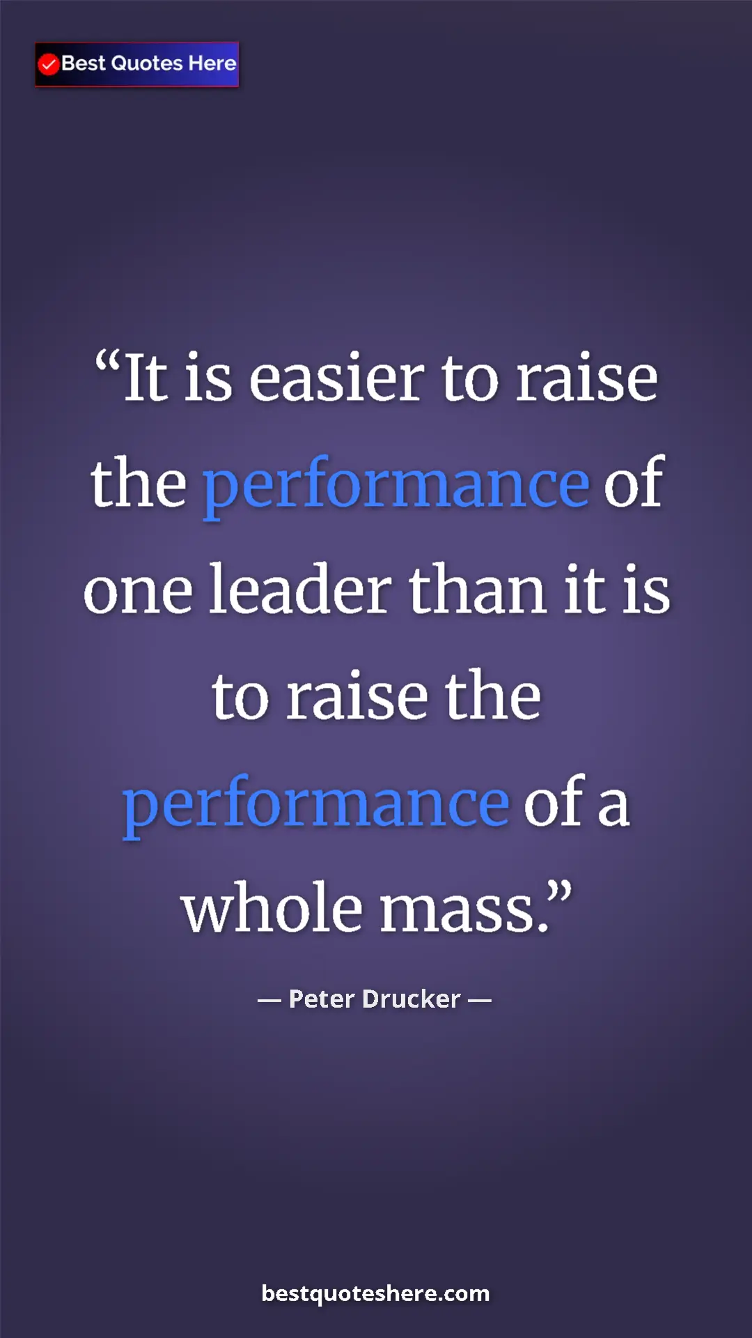 Pinterest quote poster by Peter Drucker: "It is easier to raise the performance of one leader than it..."