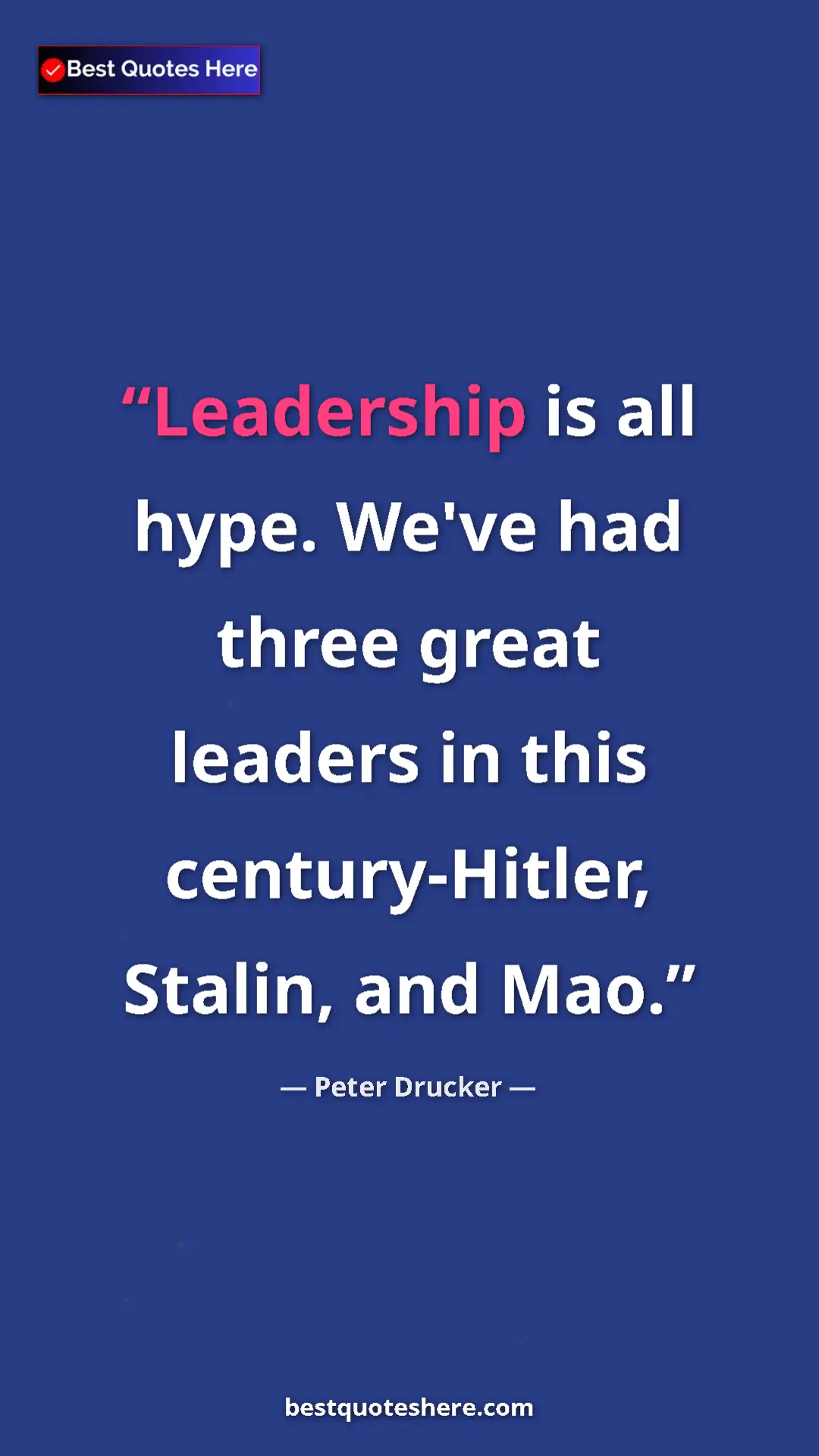 Pinterest quote poster by Peter Drucker: "Leadership is all hype. We've had three great leaders in..."