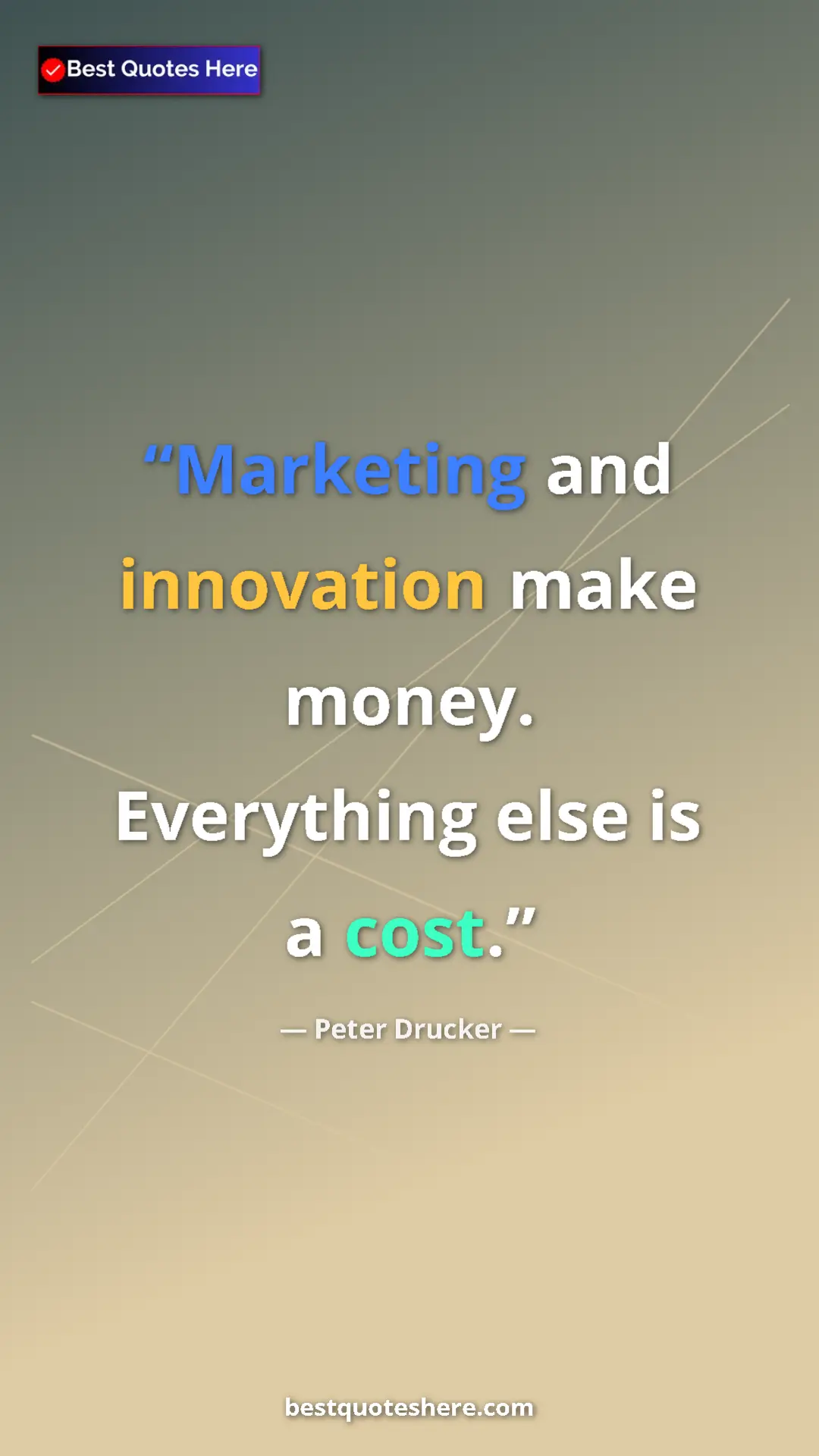Pinterest quote poster by Peter Drucker: "Marketing and innovation make money.  Everything else is a c"
