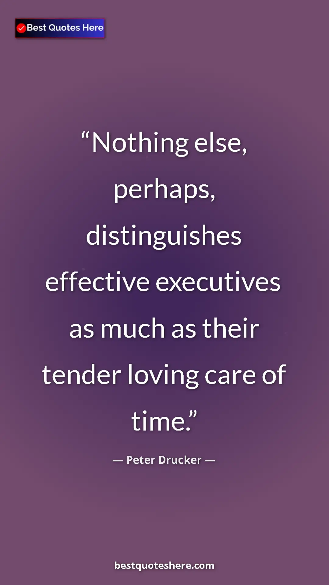 Pinterest quote poster by Peter Drucker: "Nothing else, perhaps, distinguishes effective executives..."