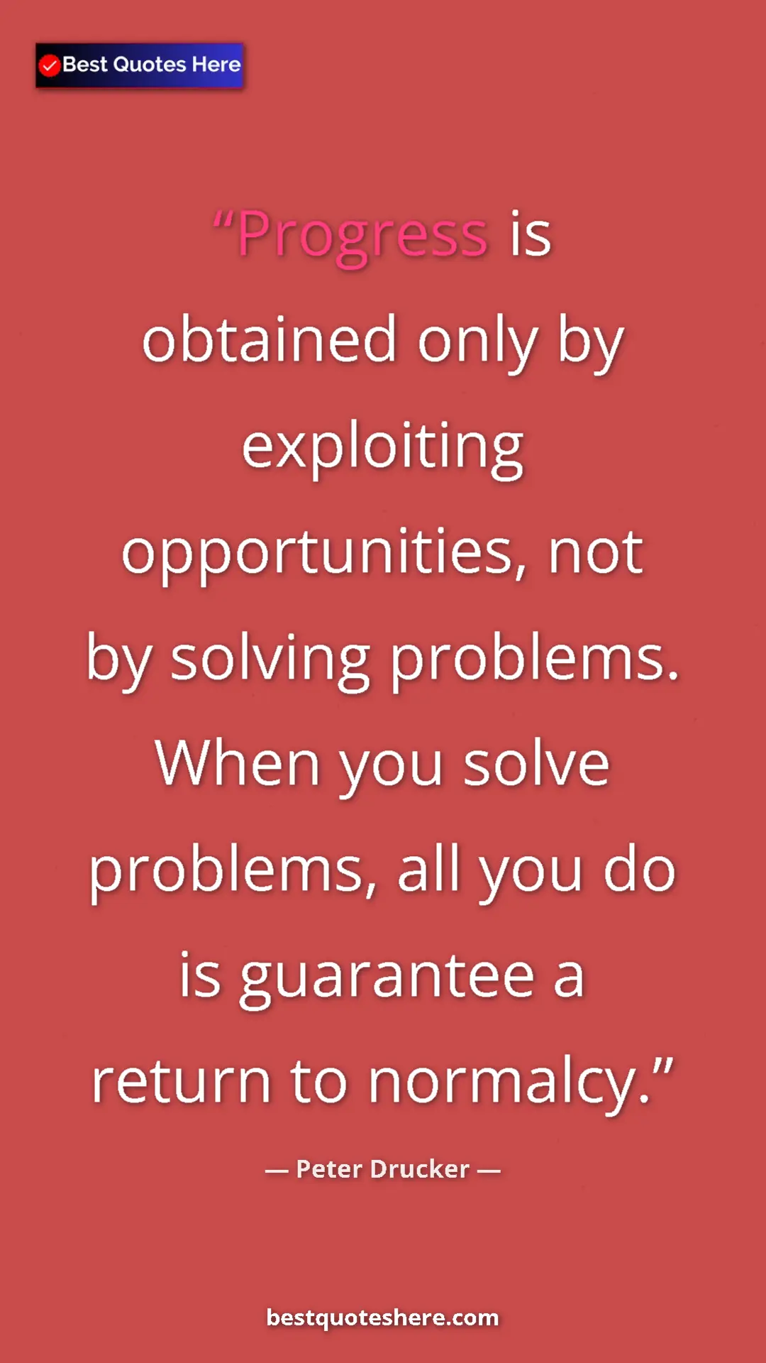 Pinterest quote poster by Peter Drucker: "Progress is obtained only by exploiting opportunities, not..."