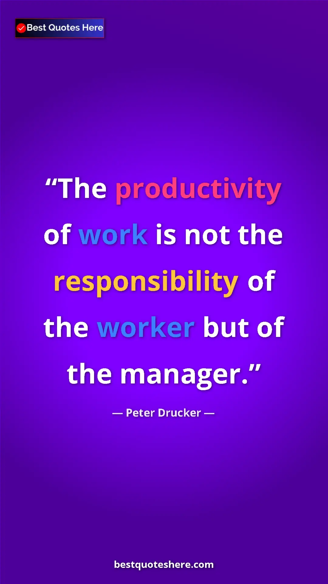 Pinterest quote poster by Peter Drucker: "The productivity of work is not the responsibility of the..."