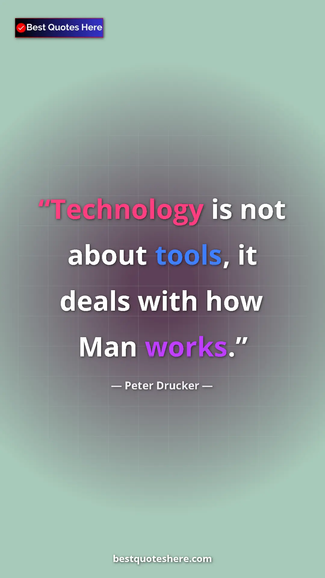 Pinterest quote poster by Peter Drucker: "Technology is not about tools, it deals with how Man works."