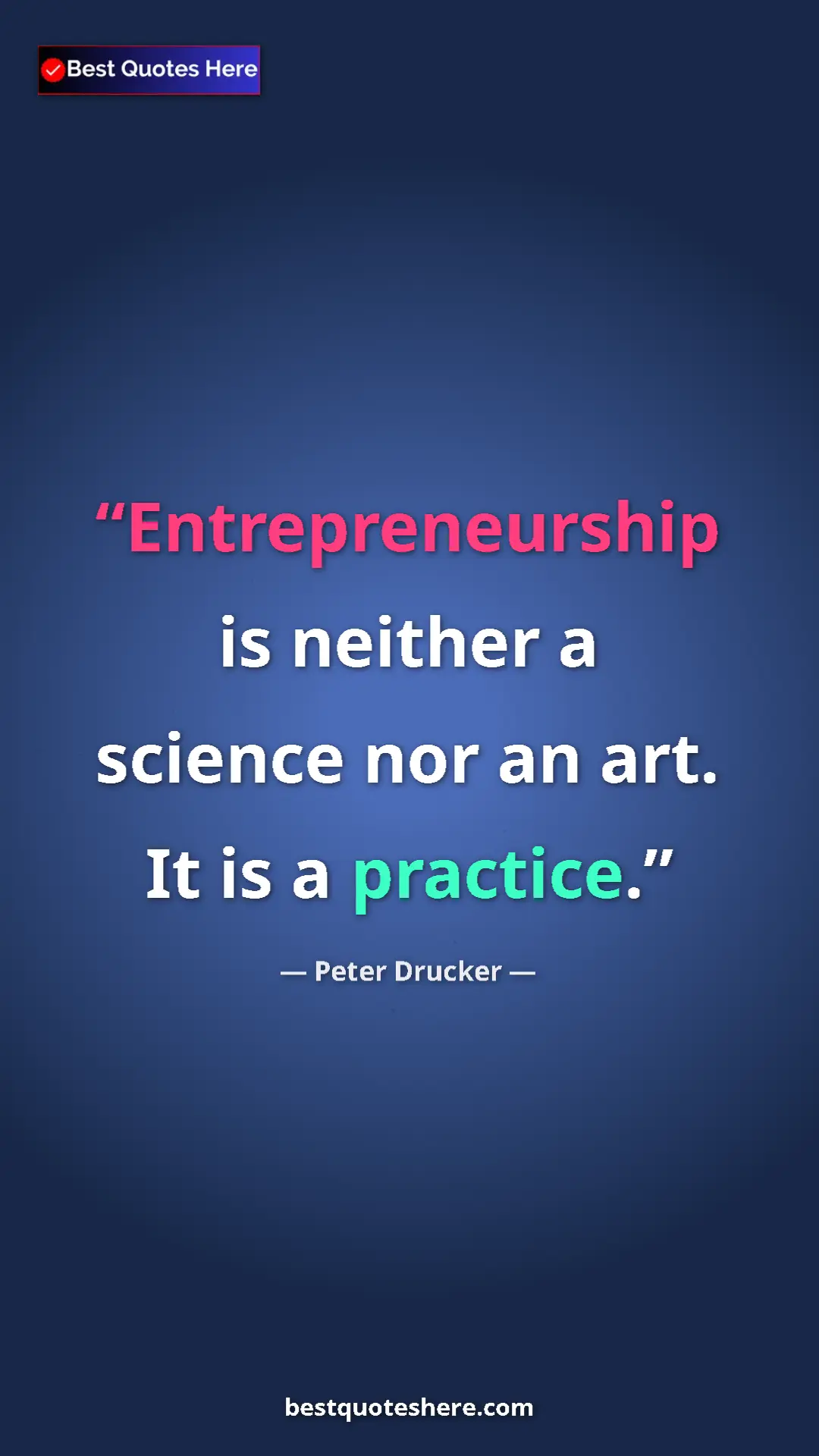Pinterest quote poster by Peter Drucker: "Entrepreneurship is neither a science nor an art. It is a..."