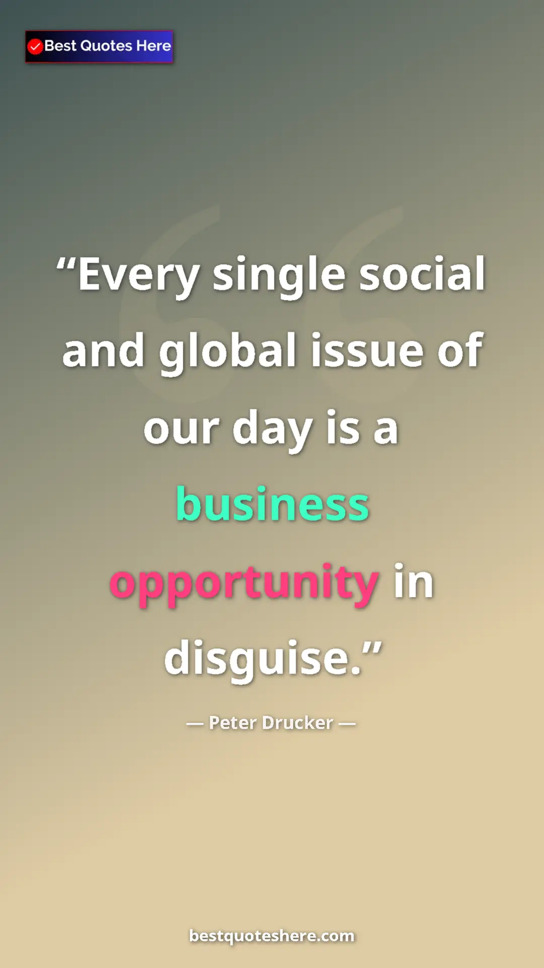 Pinterest quote poster by Peter Drucker: "Every single social and global issue of our day is a..."