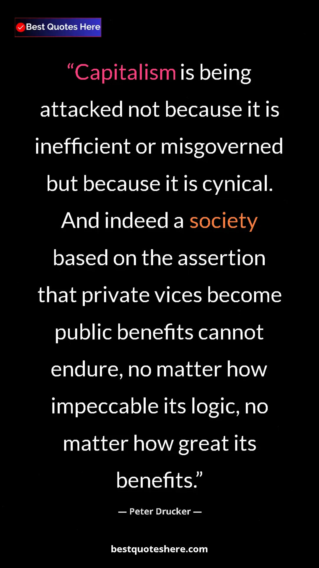 Peter Drucker Quote Card: "Capitalism is being attacked not because it is inefficient..." Pinterest quote poster by Peter Drucker: "Capitalism is being attacked not because it is inefficient..."