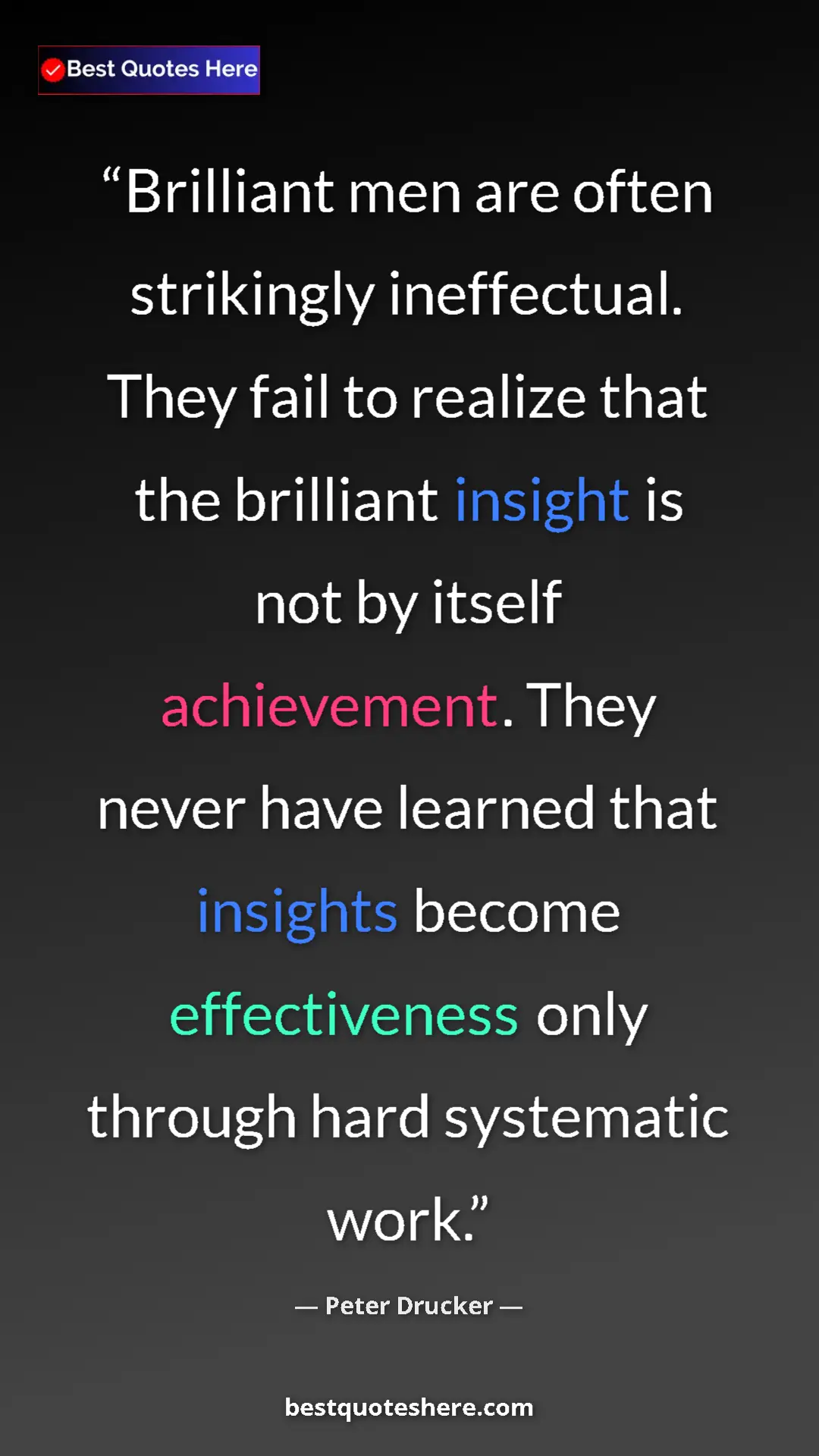 Pinterest quote poster by Peter Drucker: "Brilliant men are often strikingly ineffectual. They fail..."