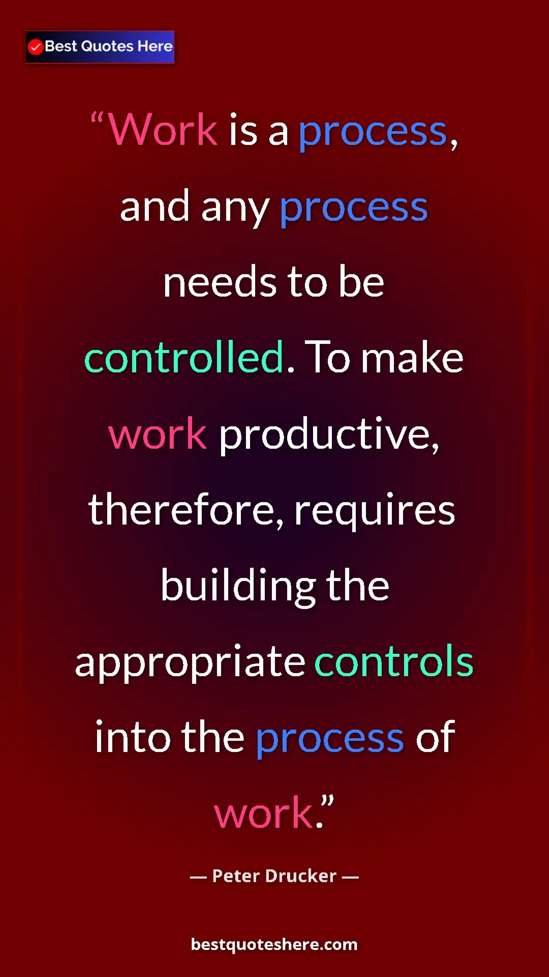Pinterest quote poster by Peter Drucker: "Work is a process, and any process needs to be controlled...."