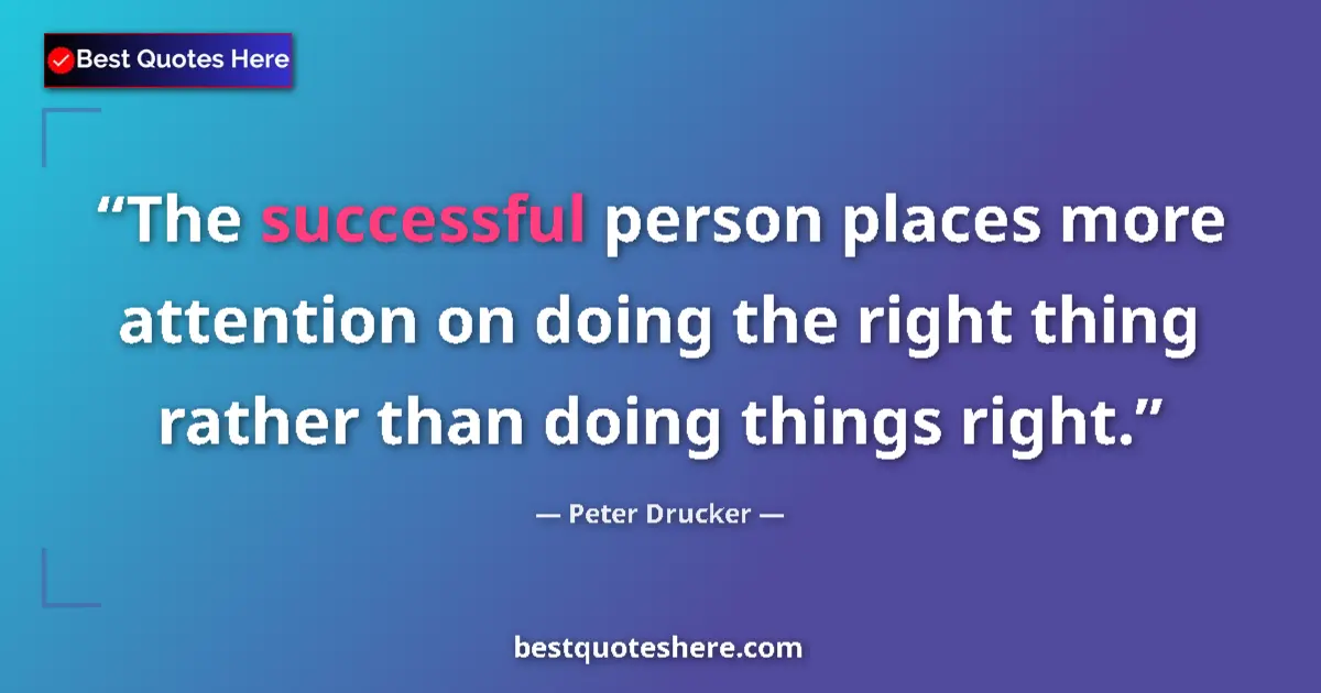 Quote by Peter Drucker: The successful person places more attention on doi
