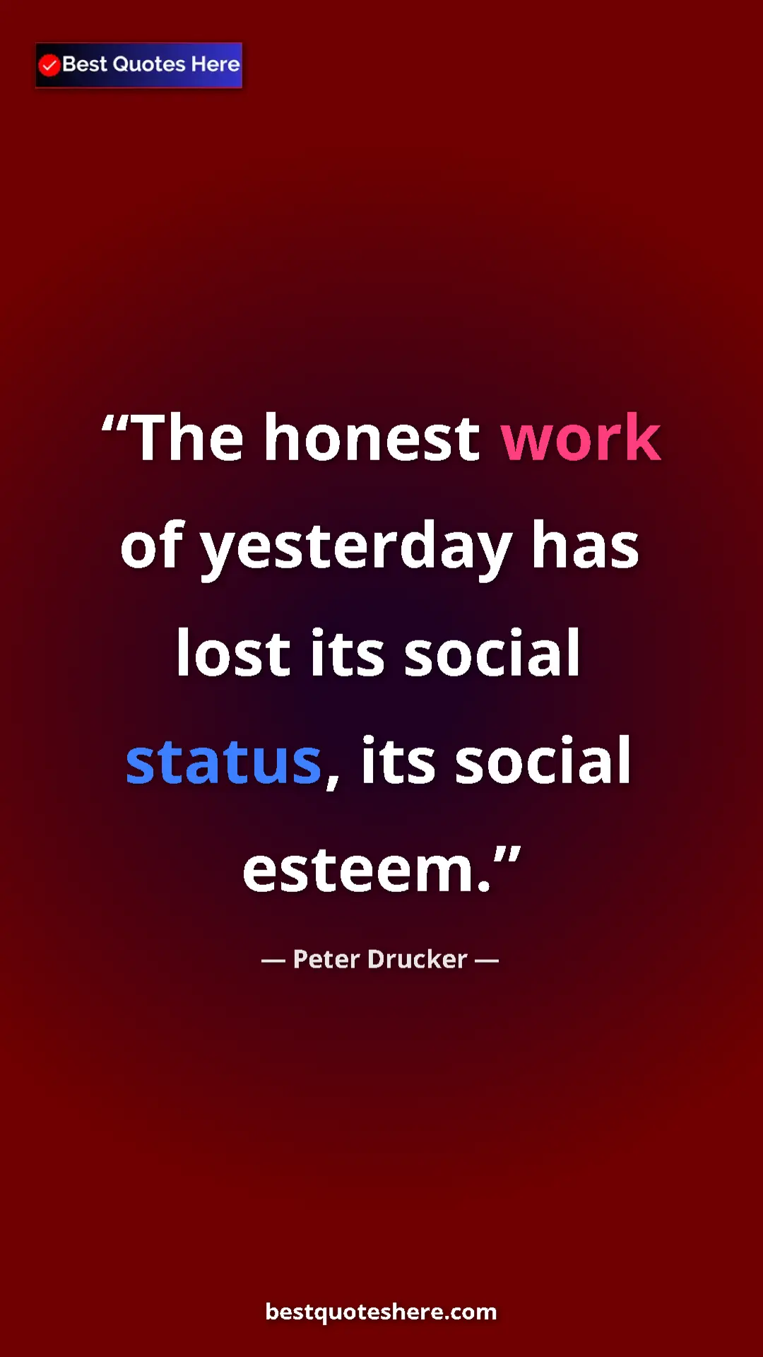 Pinterest quote poster by Peter Drucker: "The honest work of yesterday has lost its social status,..."