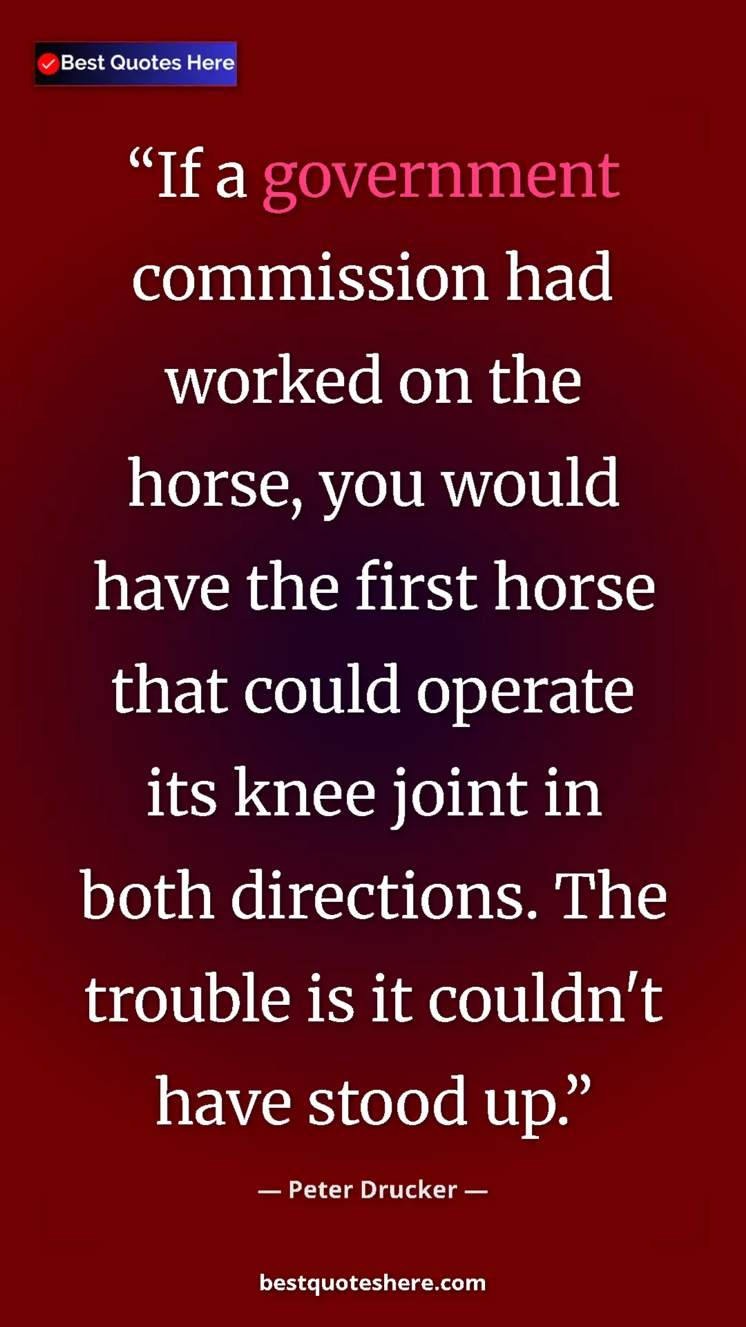 Pinterest quote poster by Peter Drucker: "If a government commission had worked on the horse, you..."