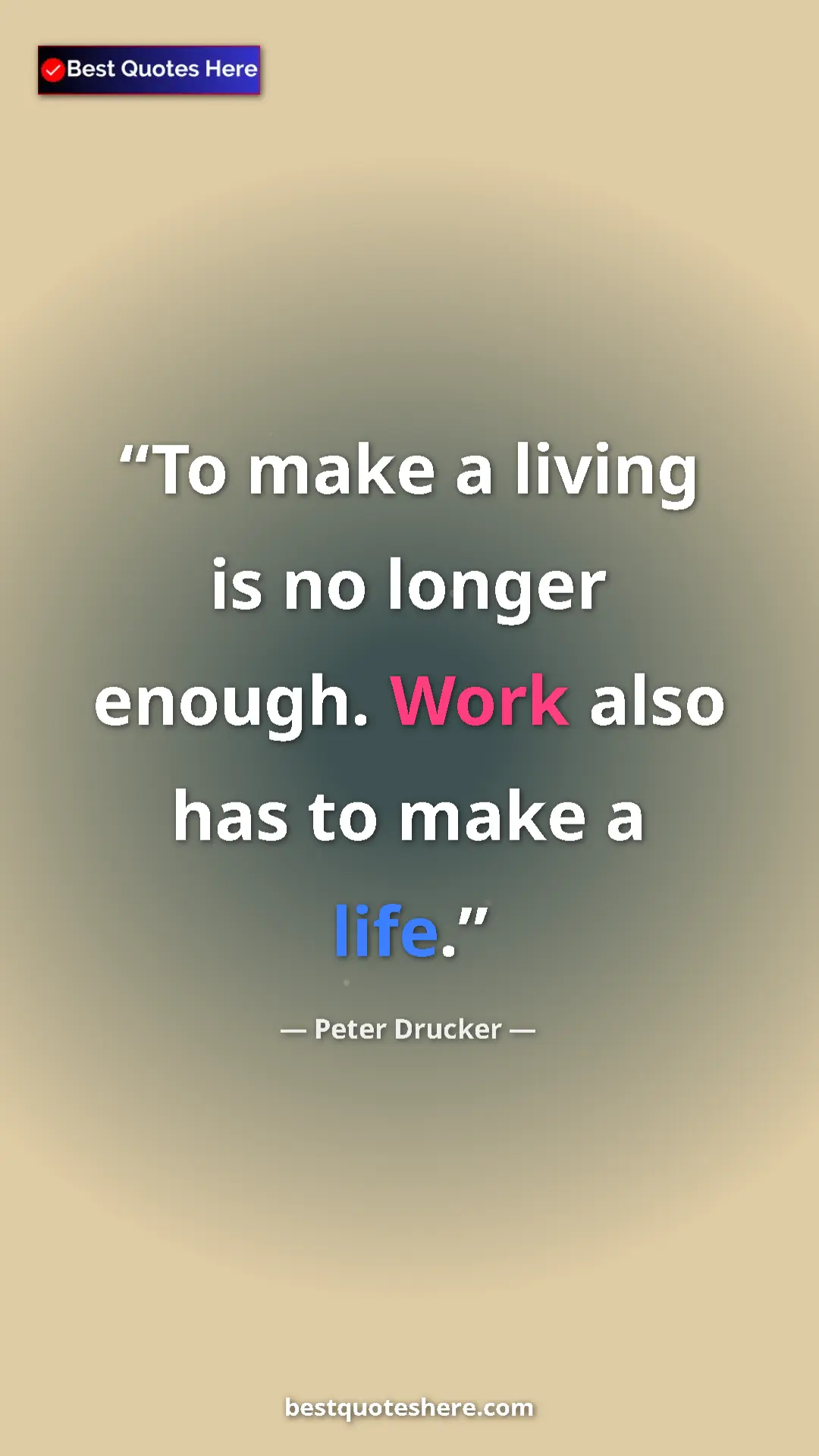Pinterest quote poster by Peter Drucker: "To make a living is no longer enough. Work also has to make..."