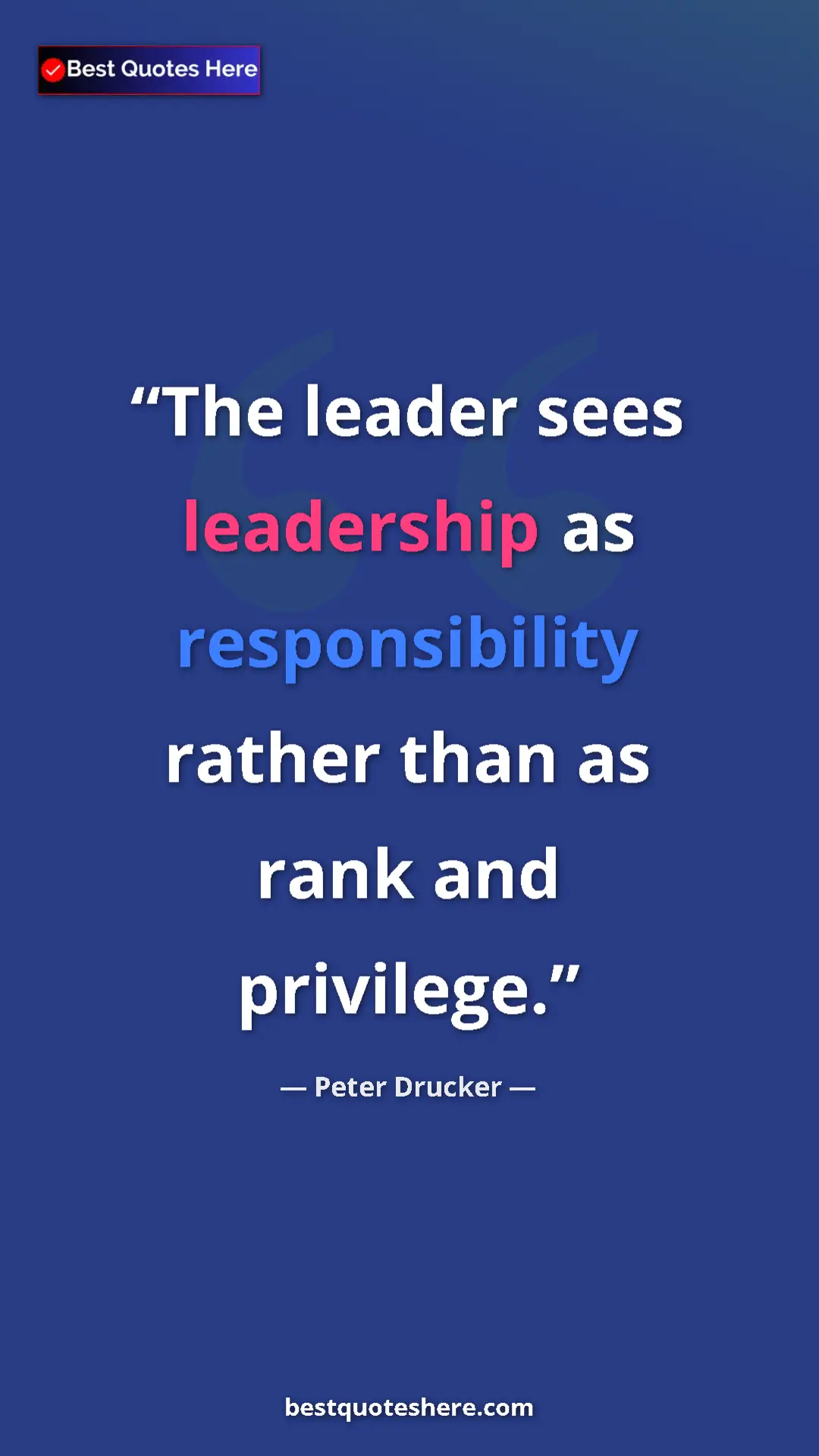 Pinterest quote poster by Peter Drucker: "The leader sees leadership as responsibility rather than as..."