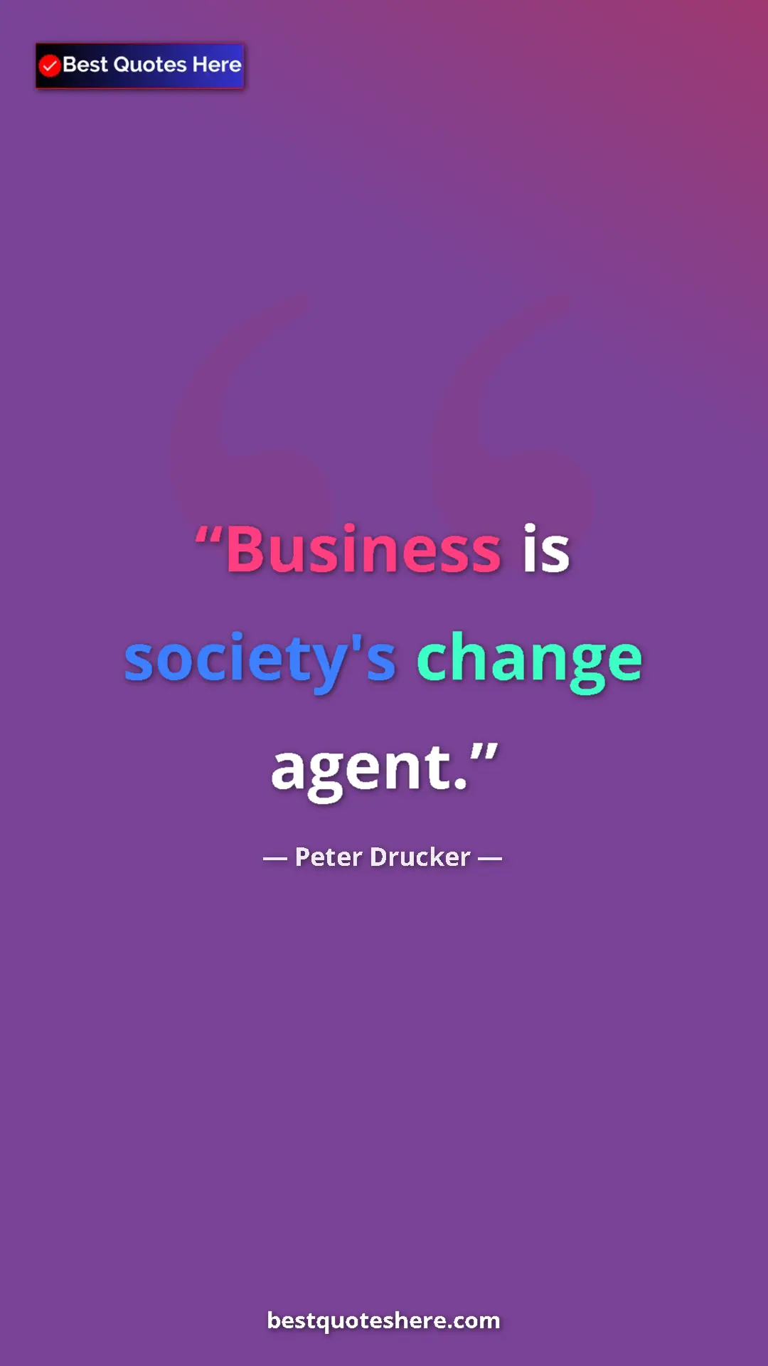 Pinterest quote poster by Peter Drucker: "Business is society's change agent."